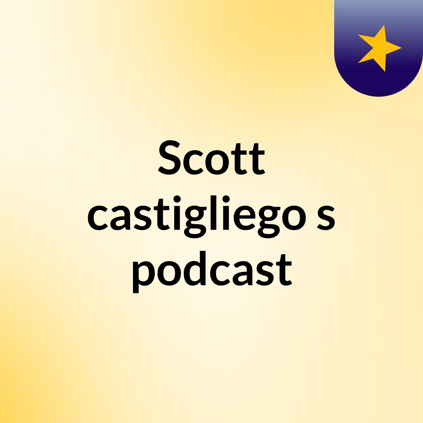 Scott castigliego's podcast