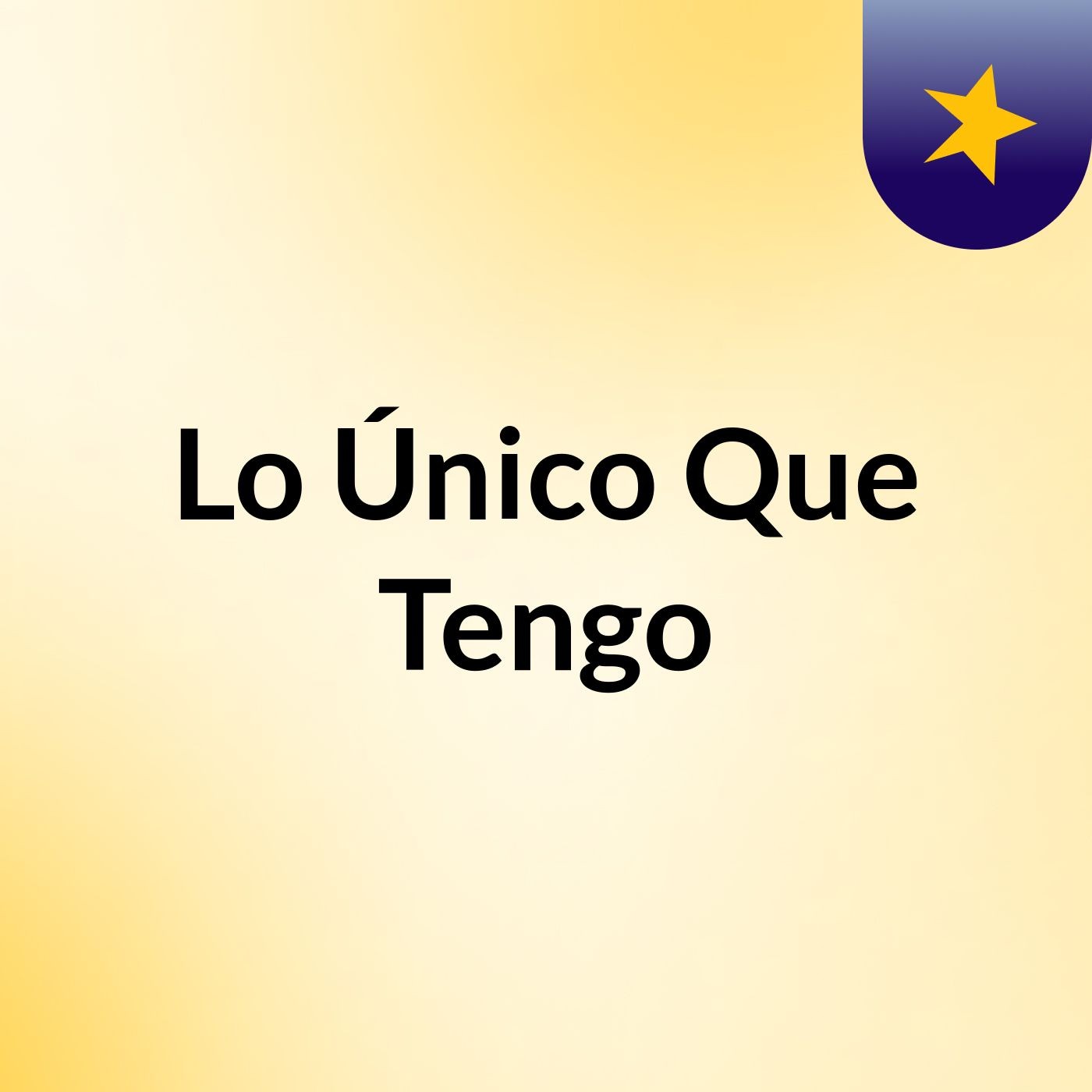 Lo Único Que Tengo