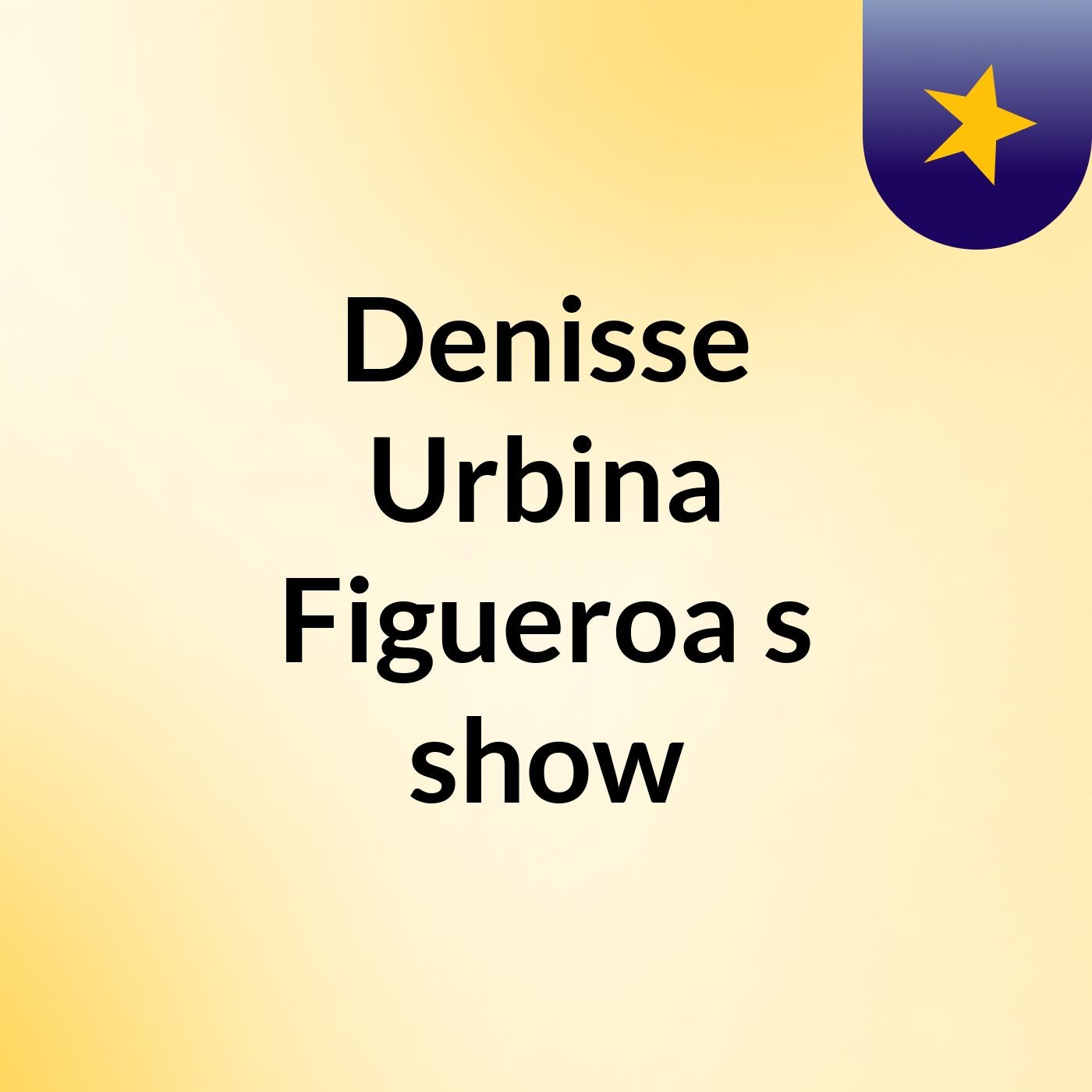 Denisse Urbina Figueroa's show