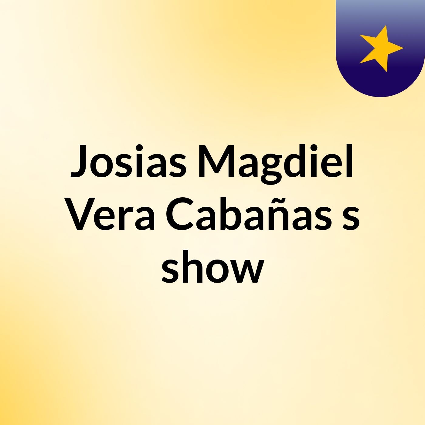 Josias Magdiel Vera Cabañas's show