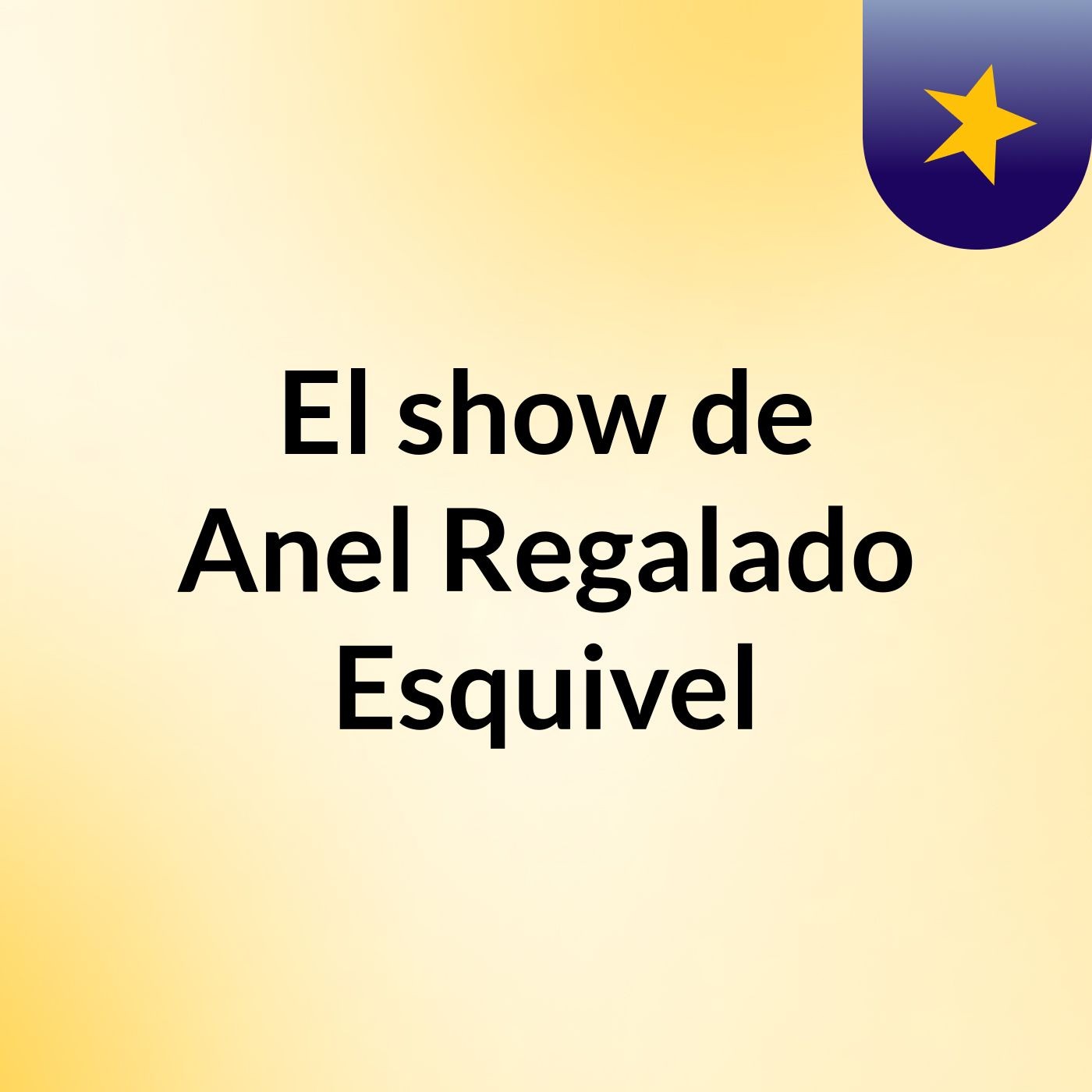 El show de Anel Regalado Esquivel