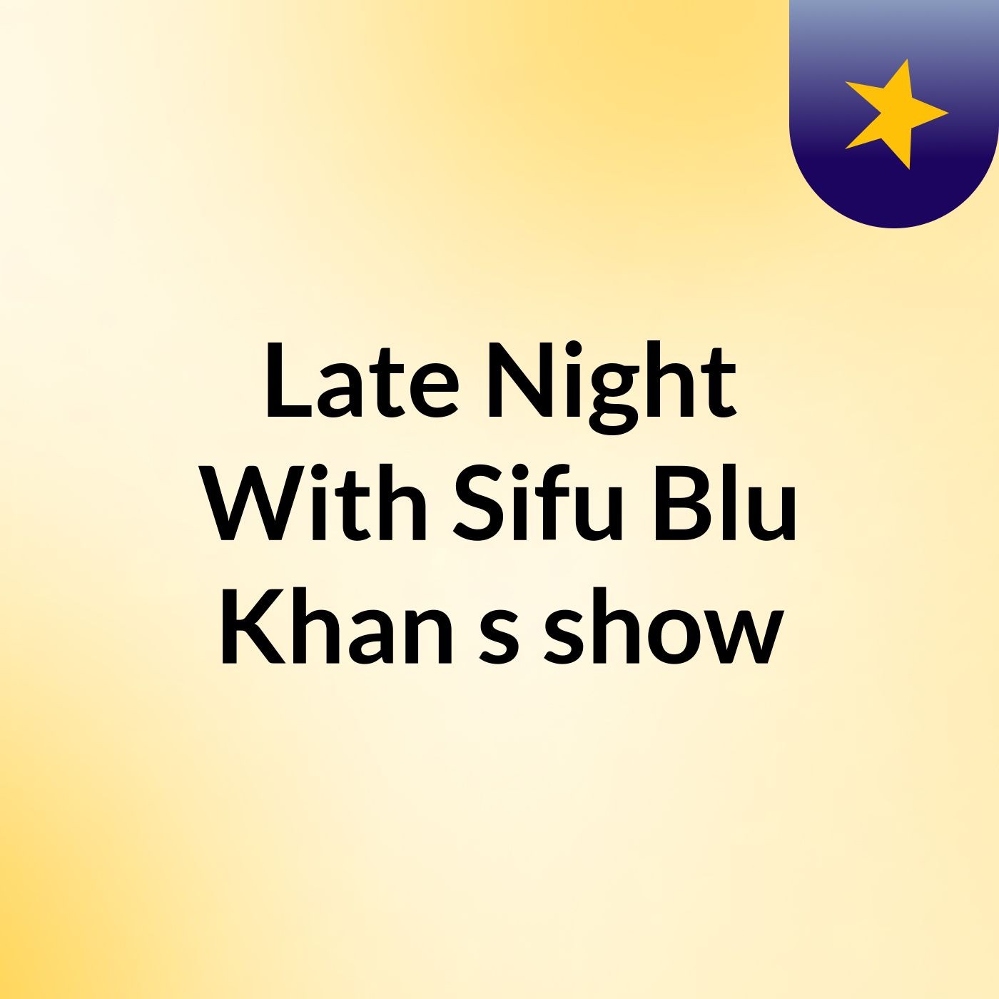 Late Night With Sifu Blu Khan's show