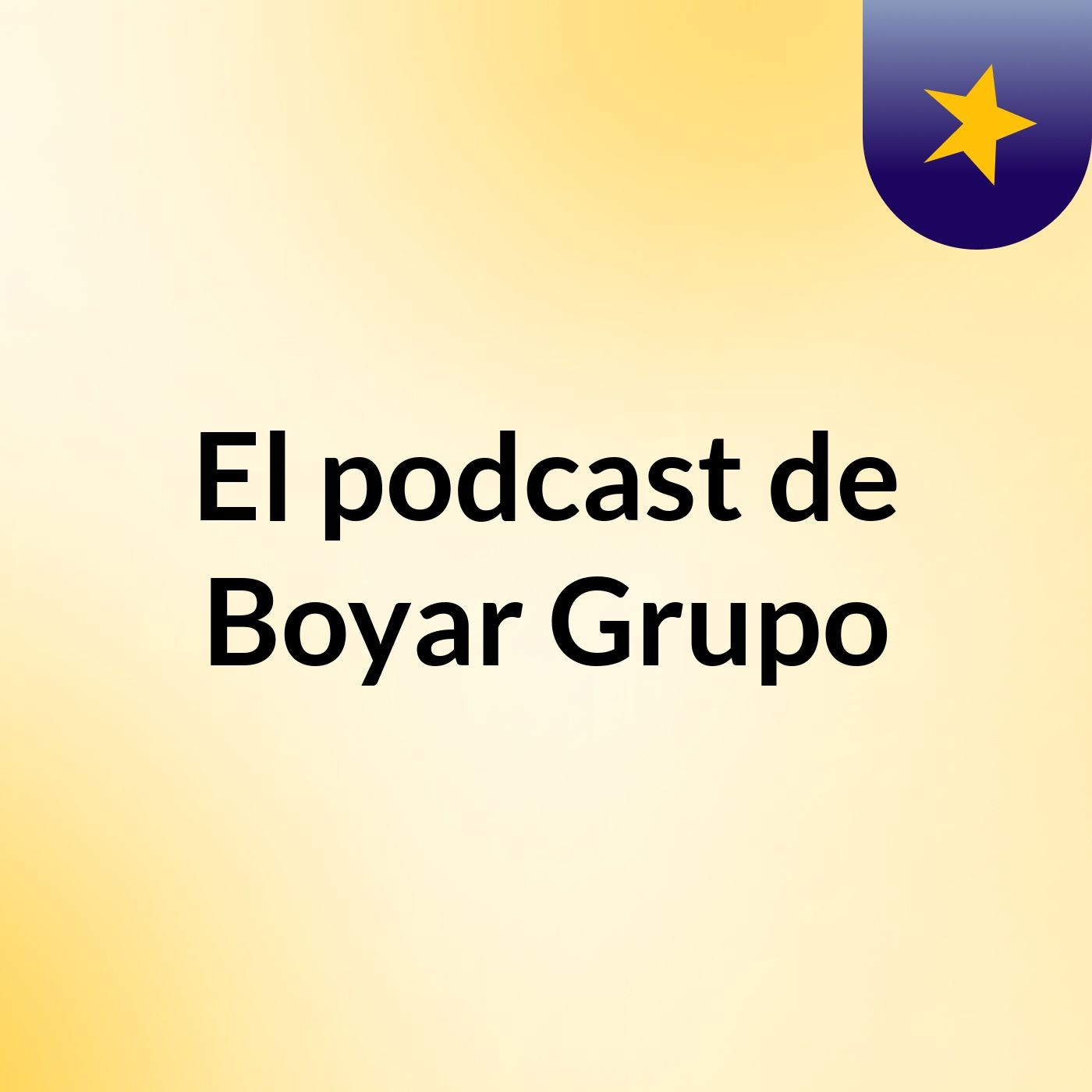 El podcast de Boyar Grupo