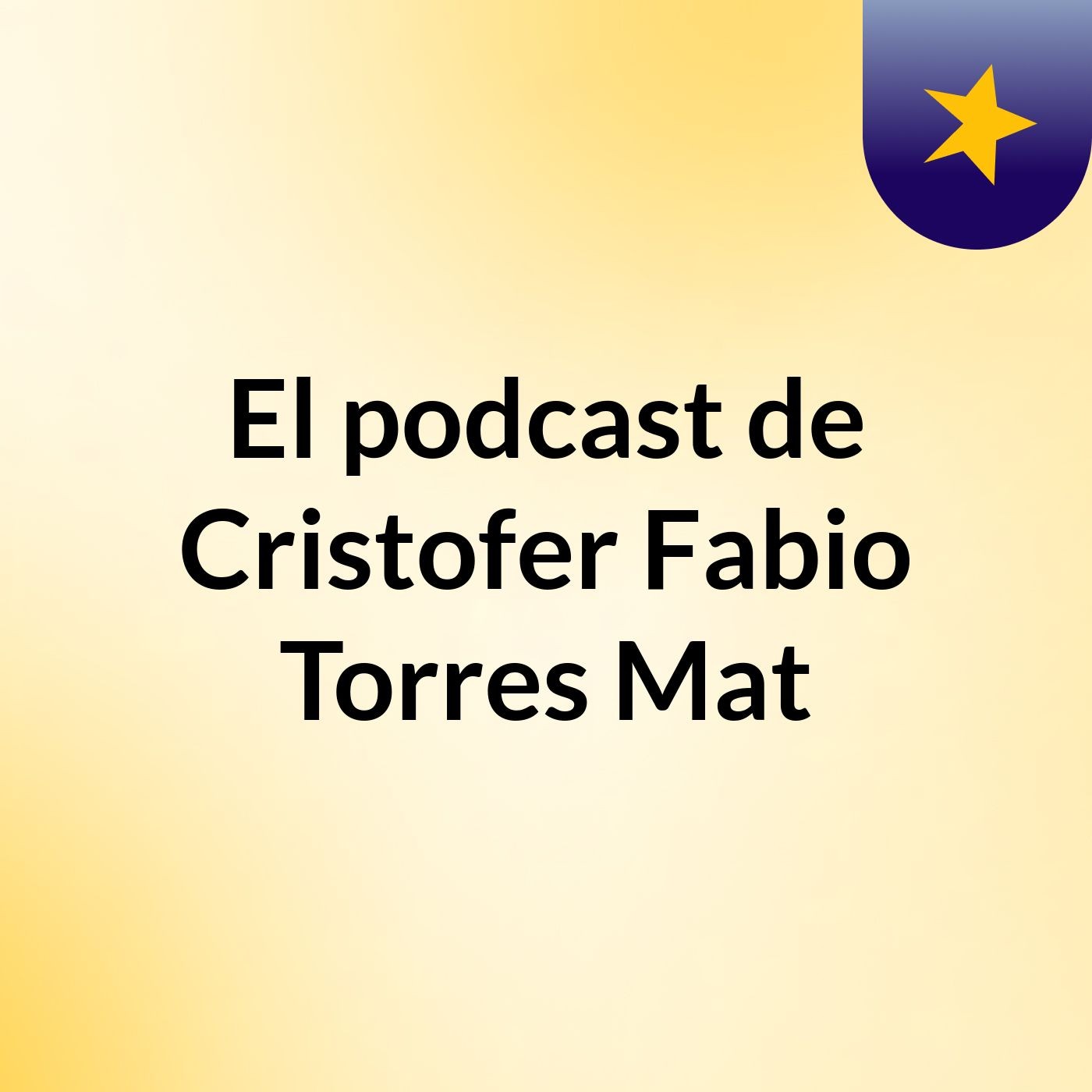 El podcast de Cristofer Fabio Torres Mat