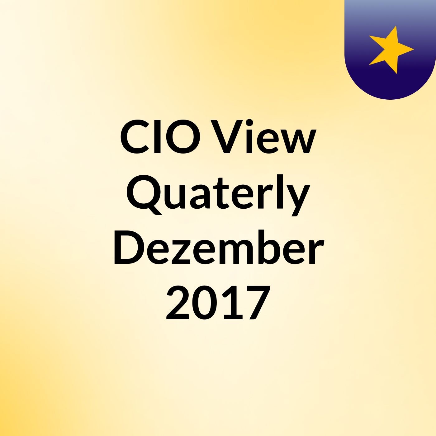 CIO View Quaterly, Dezember 2017