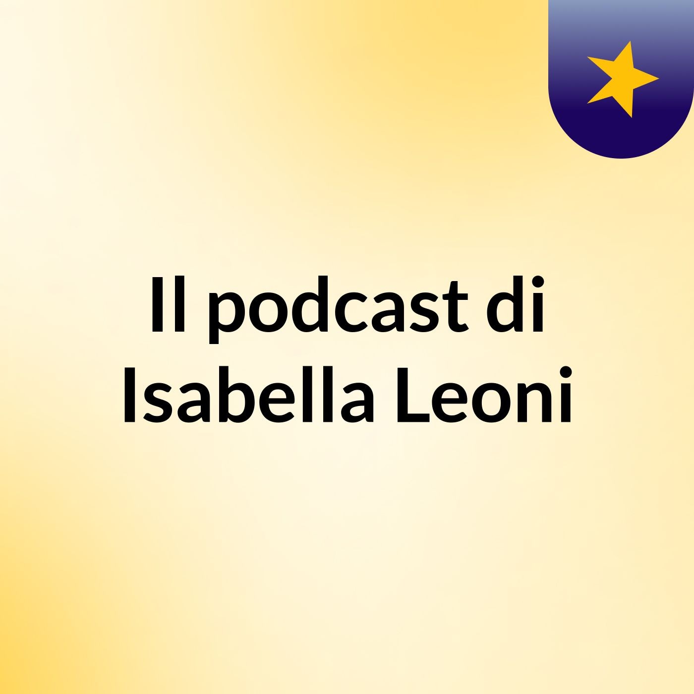 Il podcast di Isabella Leoni podcast artwork