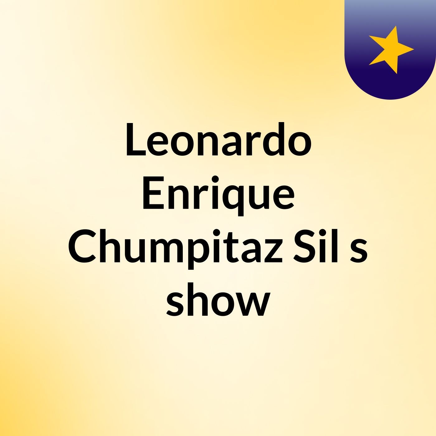 Leonardo Enrique Chumpitaz Sil's show