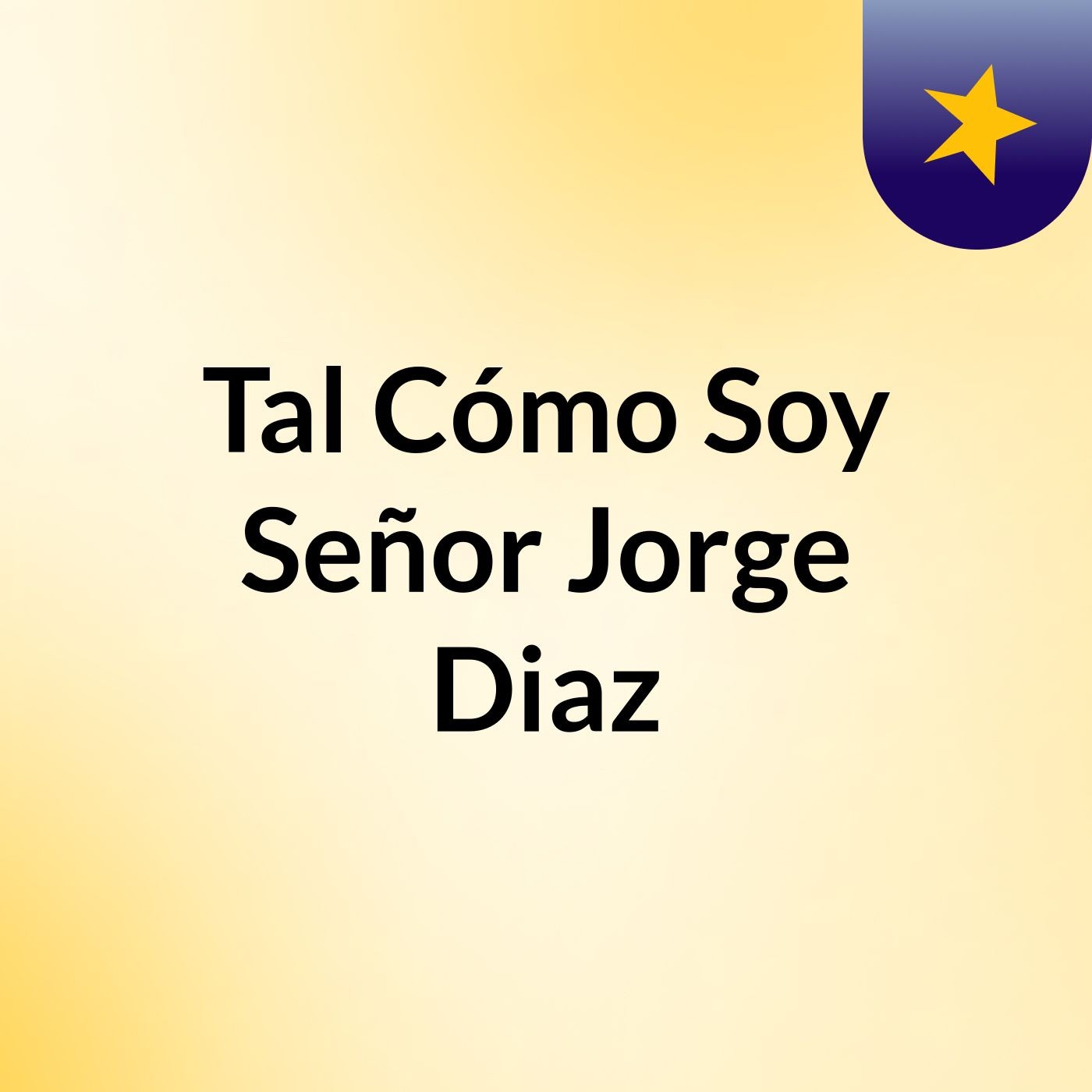 Tal Cómo Soy Señor Jorge Diaz