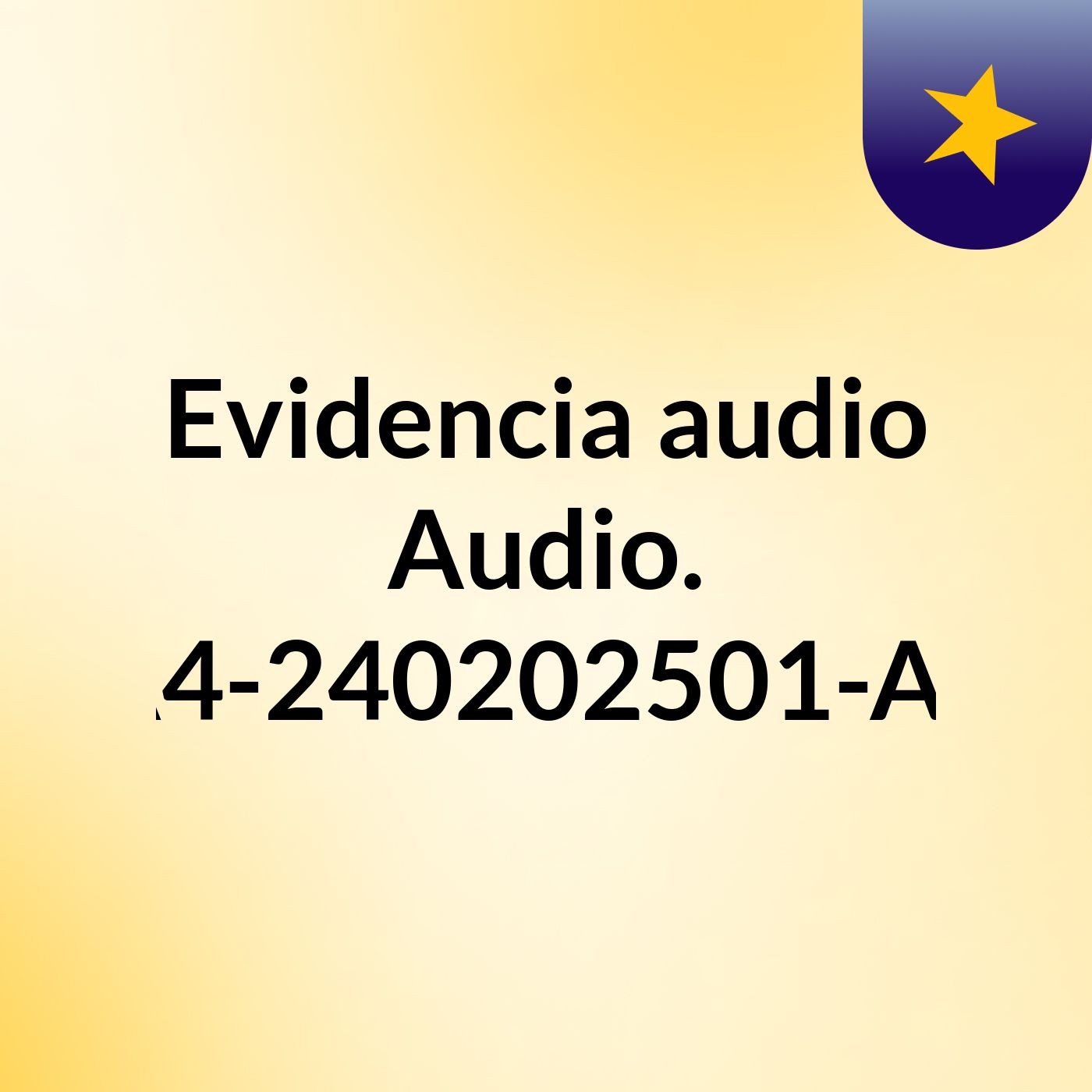 Evidencia audio Audio. GA4-240202501-AA2 podcast artwork