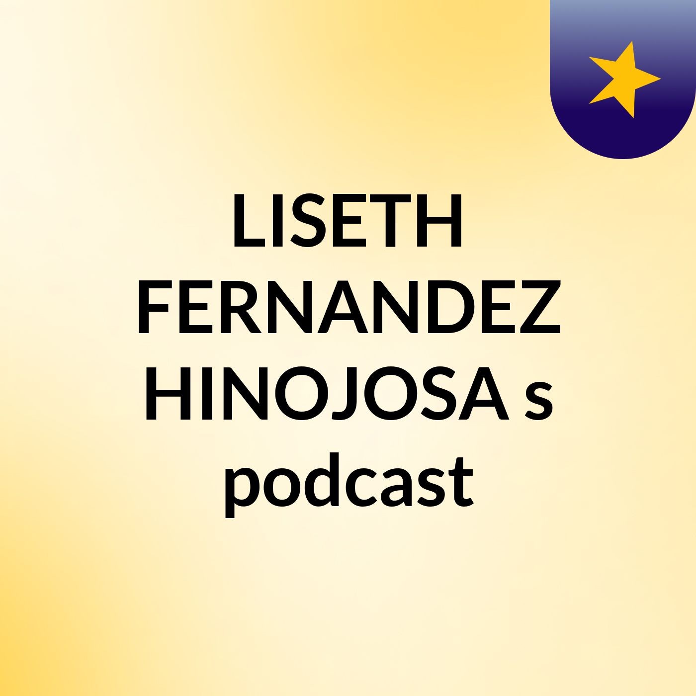 LISETH FERNANDEZ HINOJOSA's podcast podcast artwork