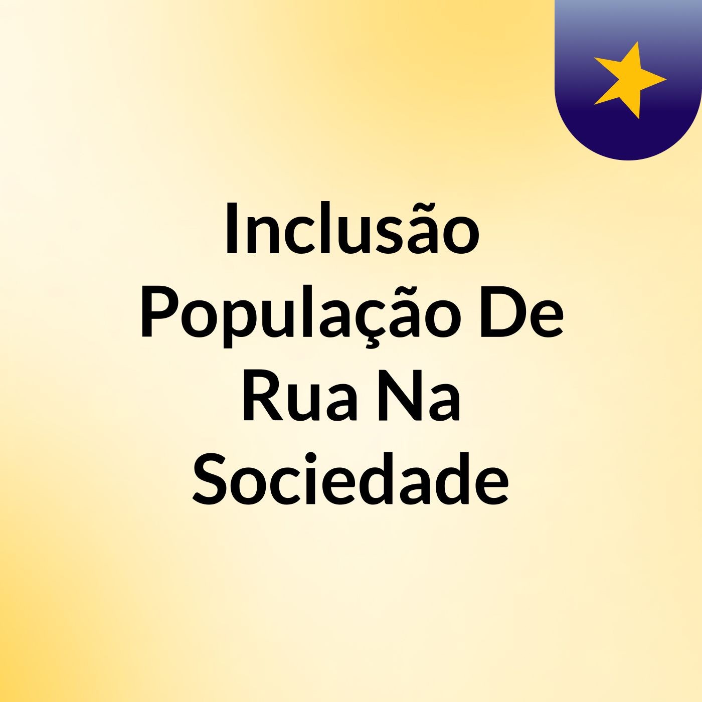 Inclusão População De Rua Na Sociedade