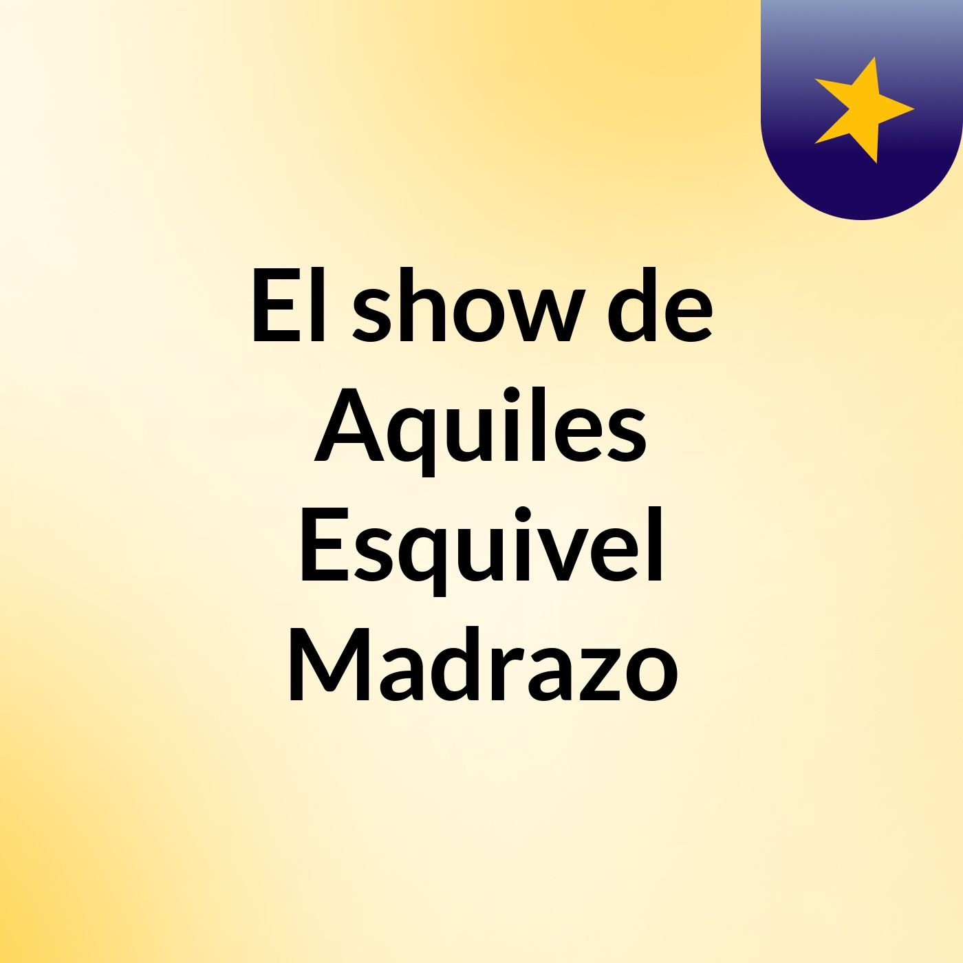 El show de Aquiles Esquivel Madrazo