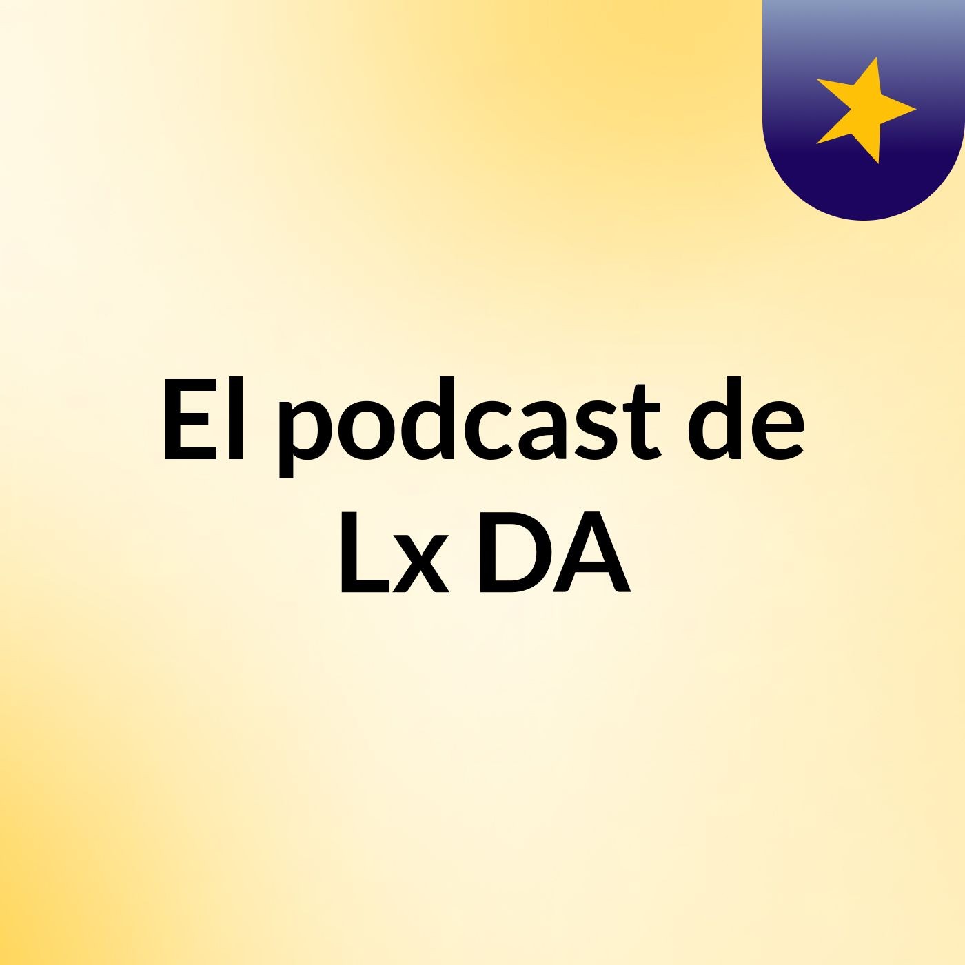 El podcast de Lx DA podcast artwork