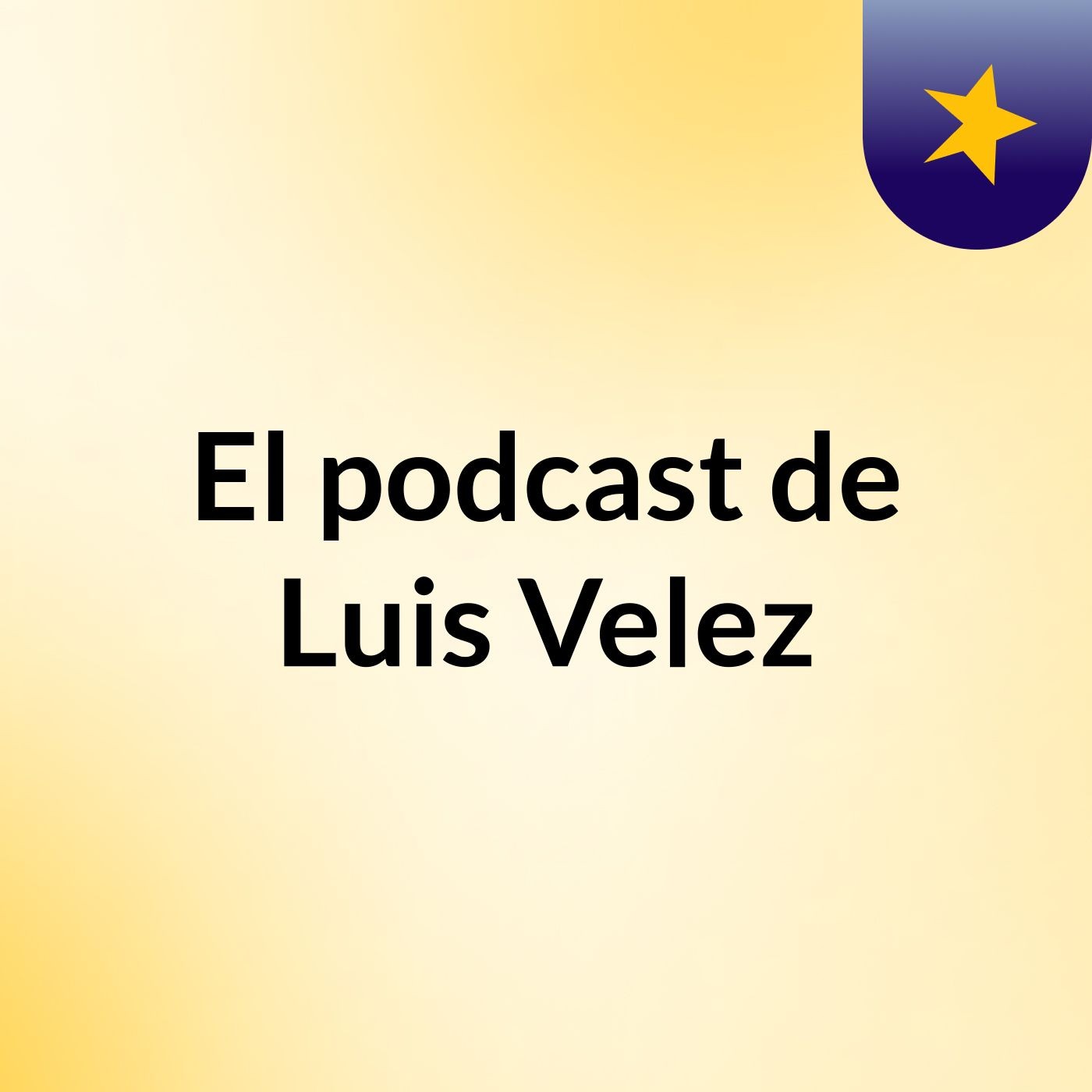 El podcast de Luis Velez