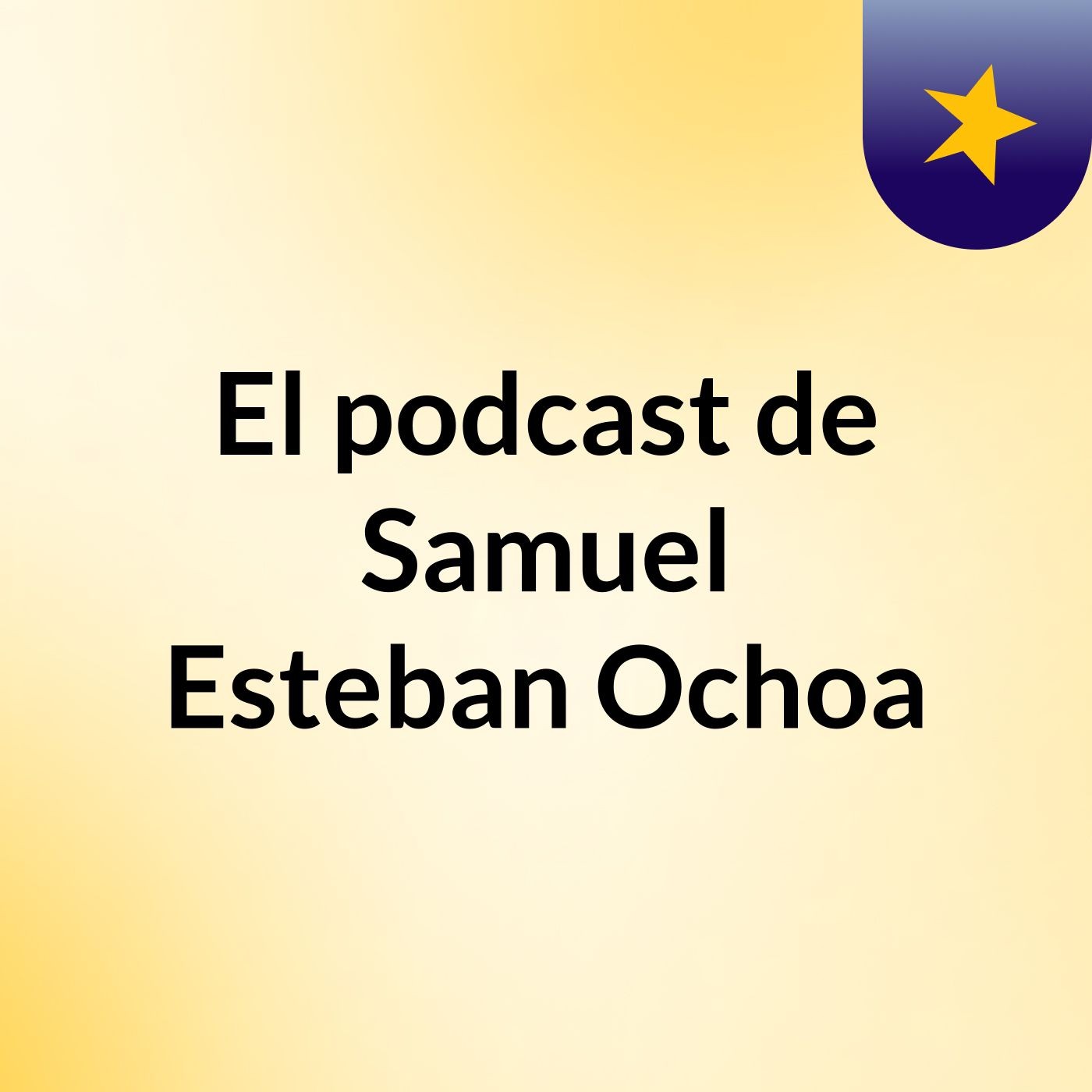 El podcast de Samuel Esteban Ochoa