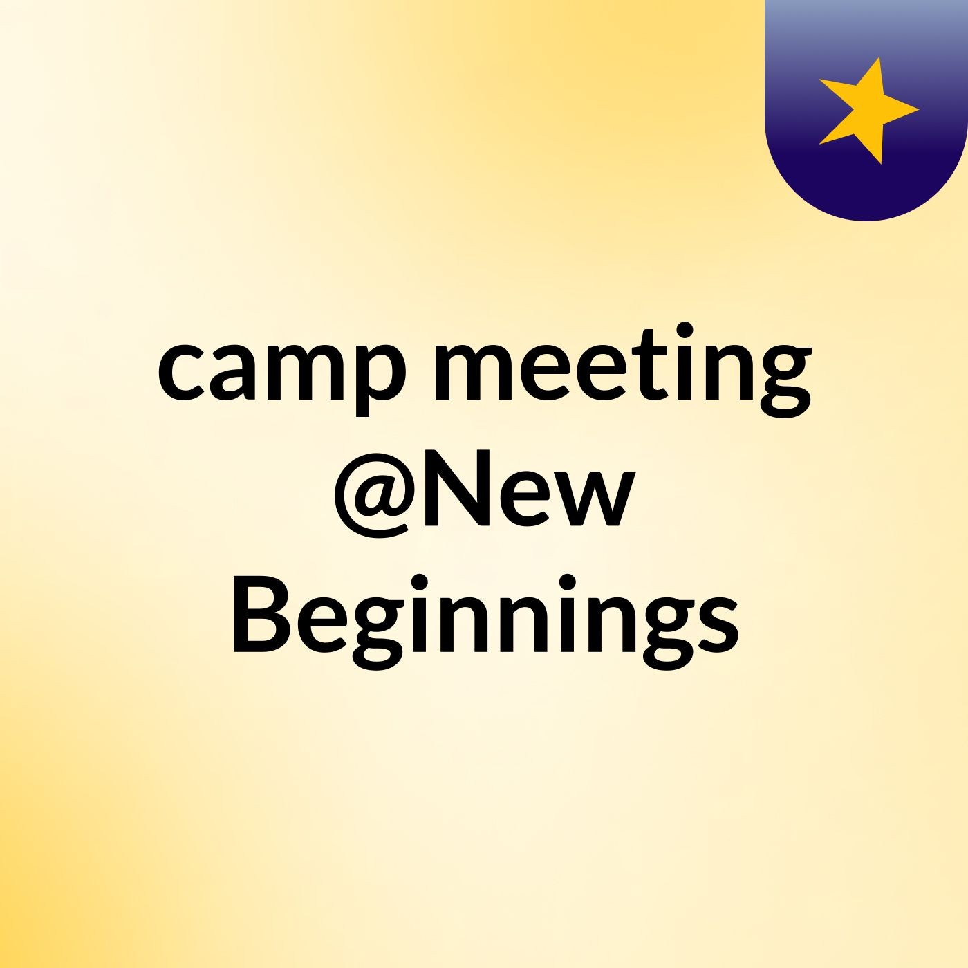 camp meeting @New Beginnings