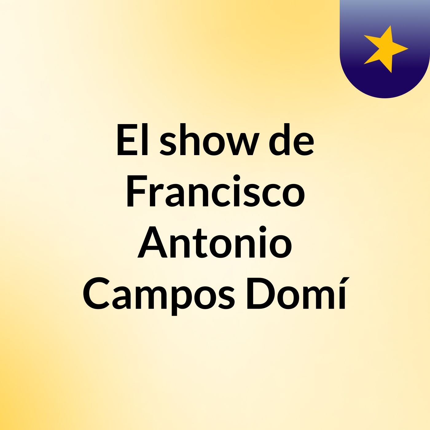 El show de Francisco Antonio Campos Domí cover art