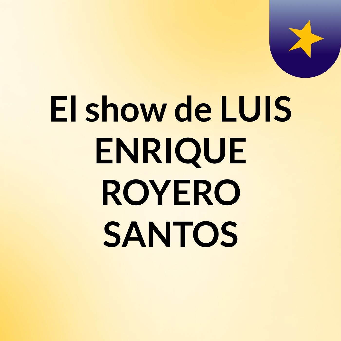 El show de LUIS ENRIQUE ROYERO SANTOS