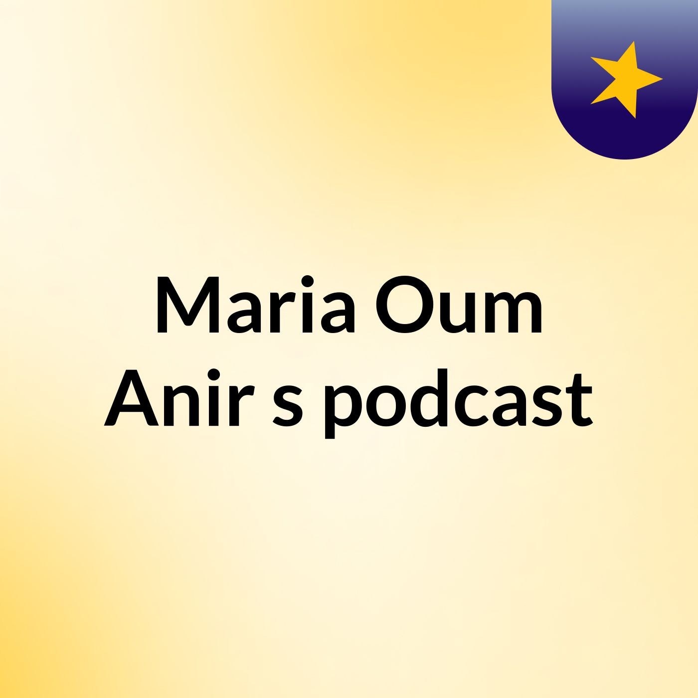 Maria Oum Anir's podcast