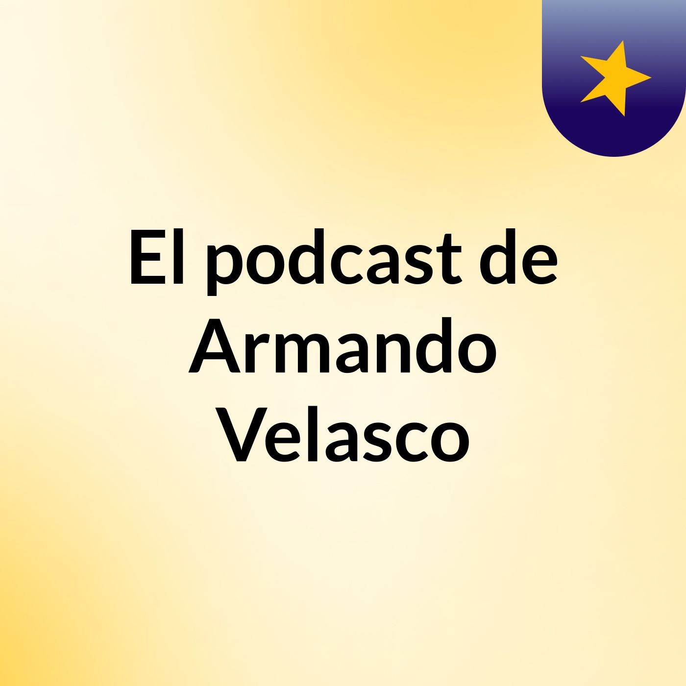 El podcast de Armando Velasco podcast artwork