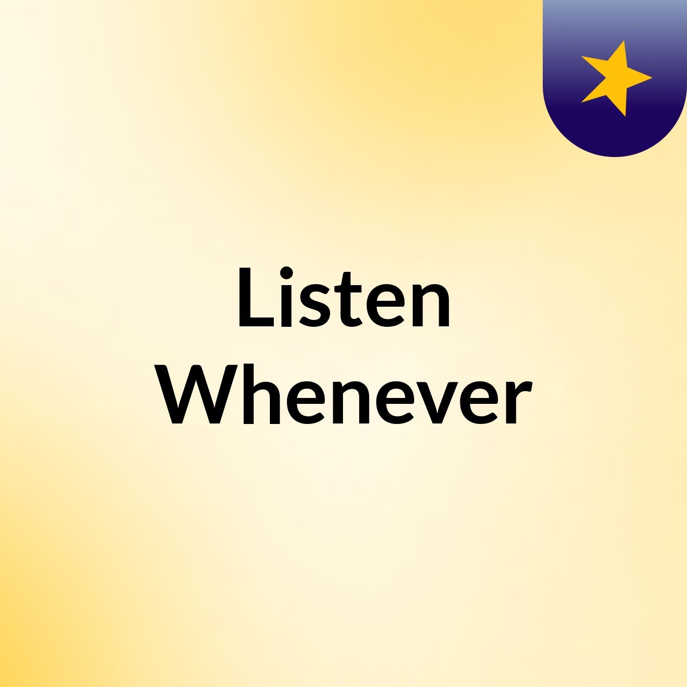 Listen Whenever