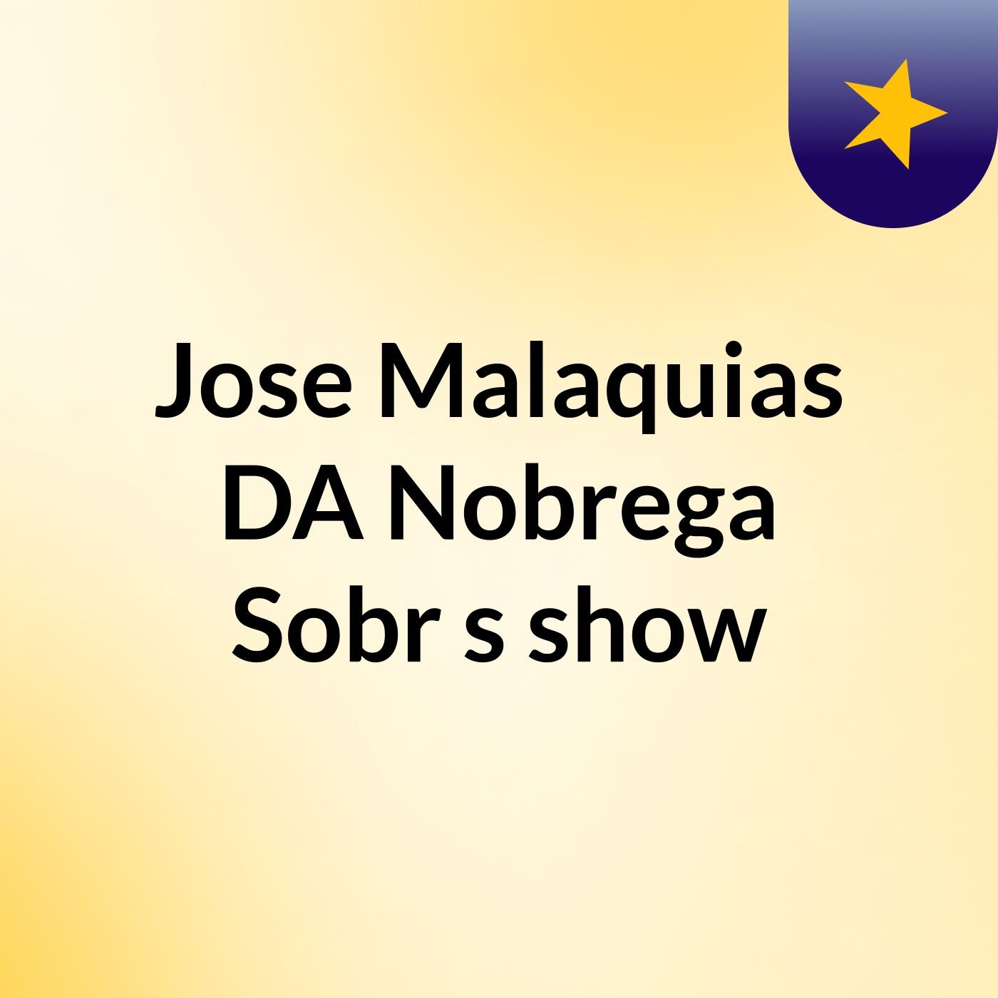 Jose Malaquias DA Nobrega Sobr's show
