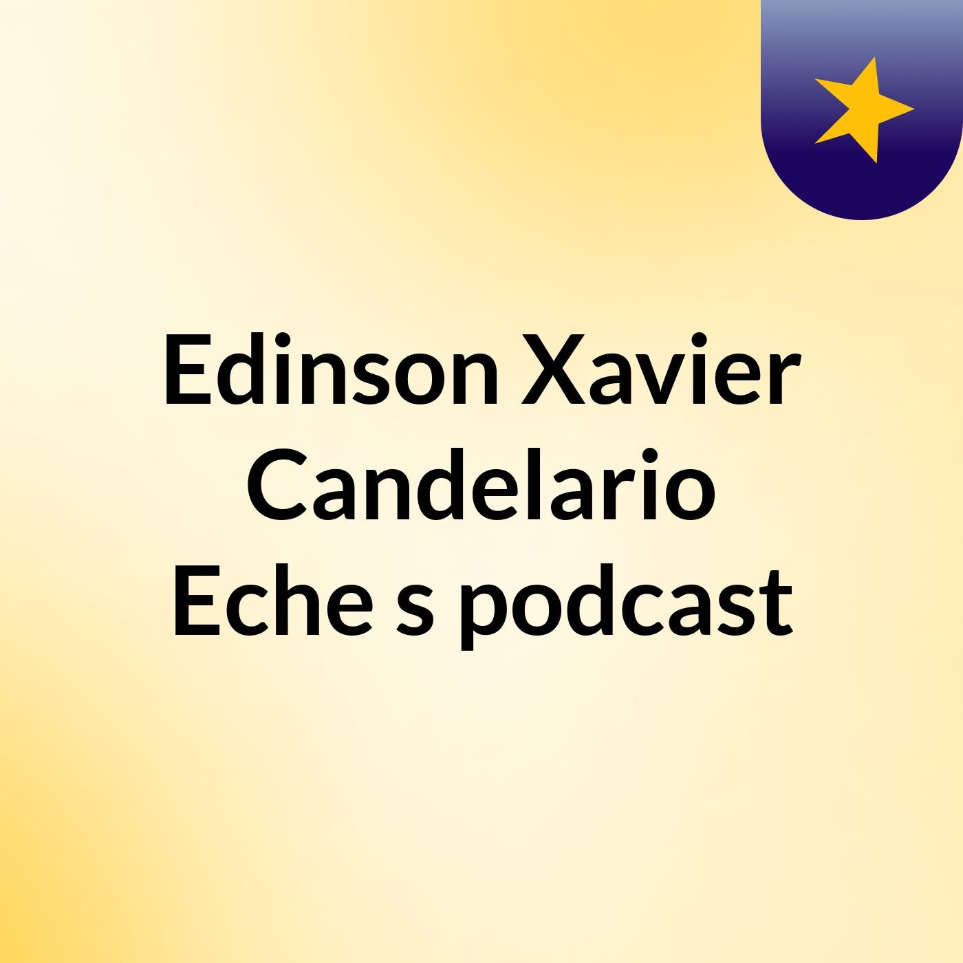 Edinson Xavier Candelario Eche's podcast