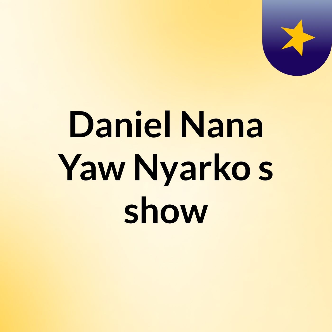 Daniel Nana Yaw Nyarko's show