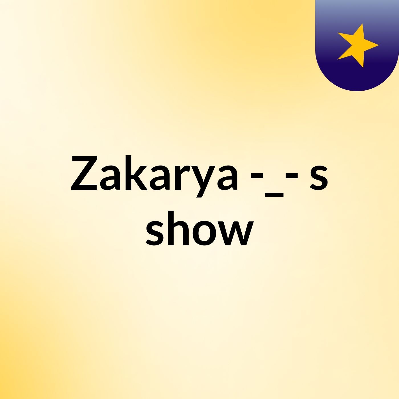 Zakarya -_-'s show