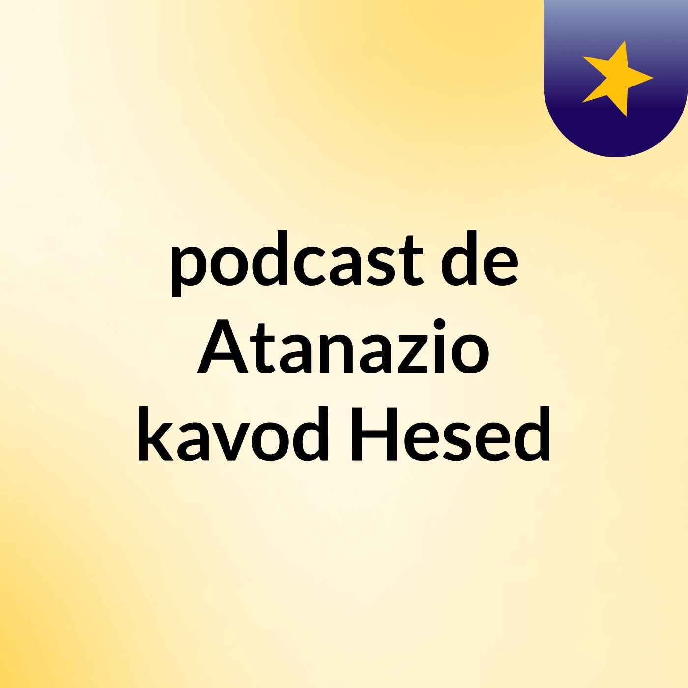 podcast de Atanazio kavod Hesed