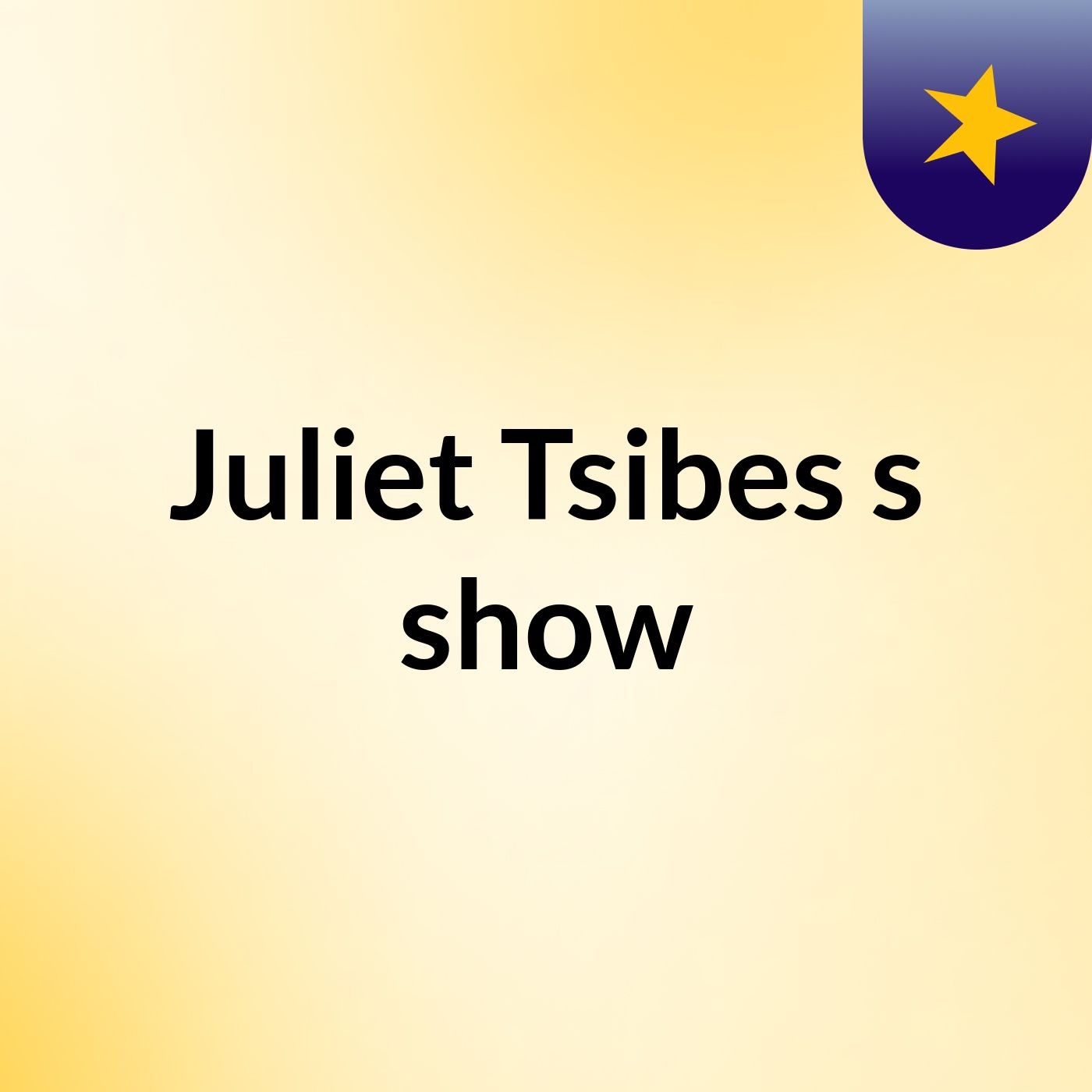 Juliet Tsibes's show