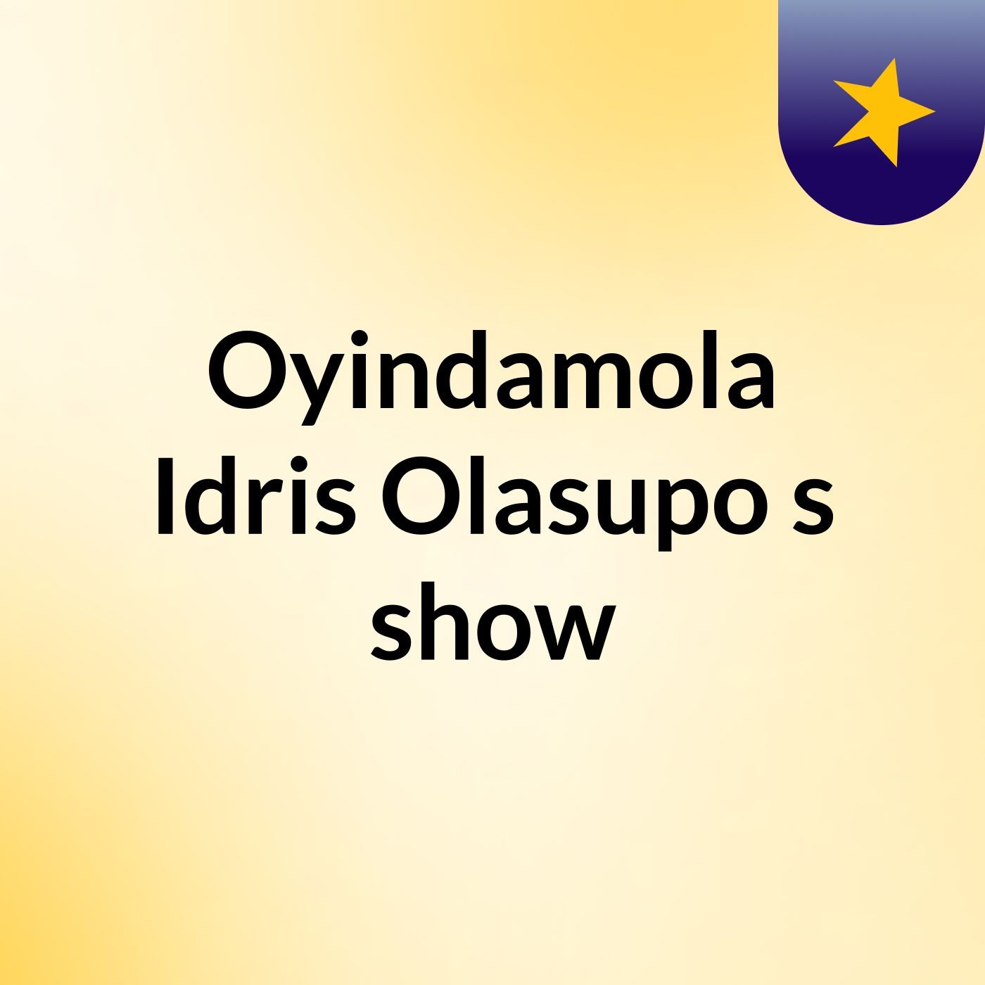 Oyindamola Idris Olasupo's show