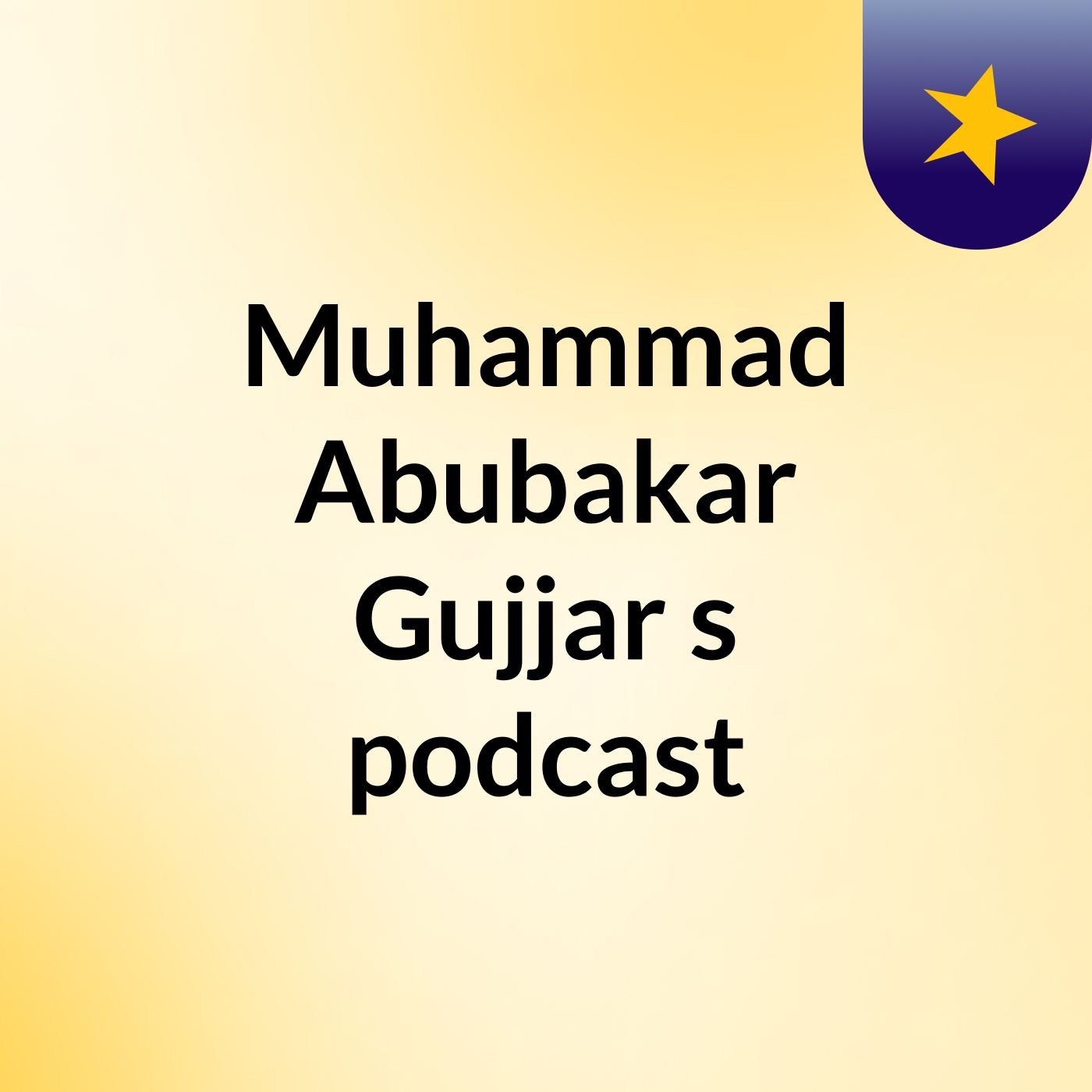 Muhammad Abubakar Gujjar's podcast