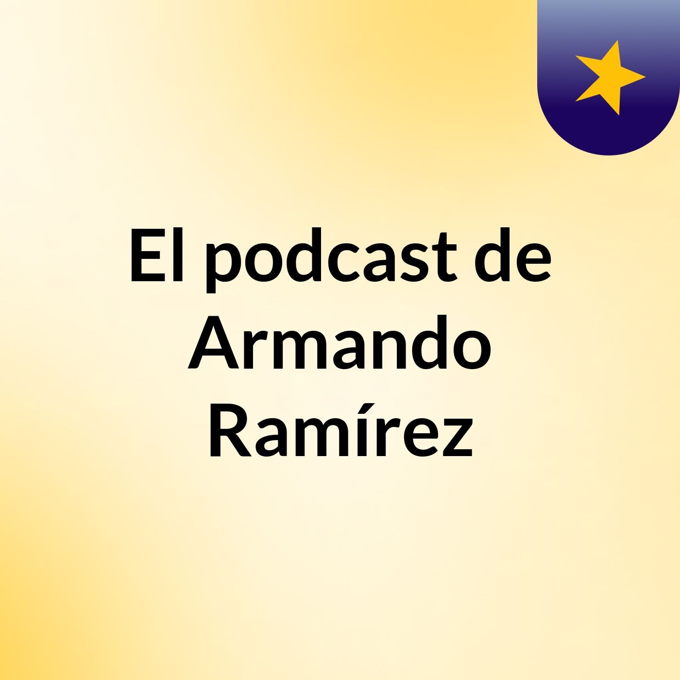 El podcast de Armando Ramírez podcast artwork