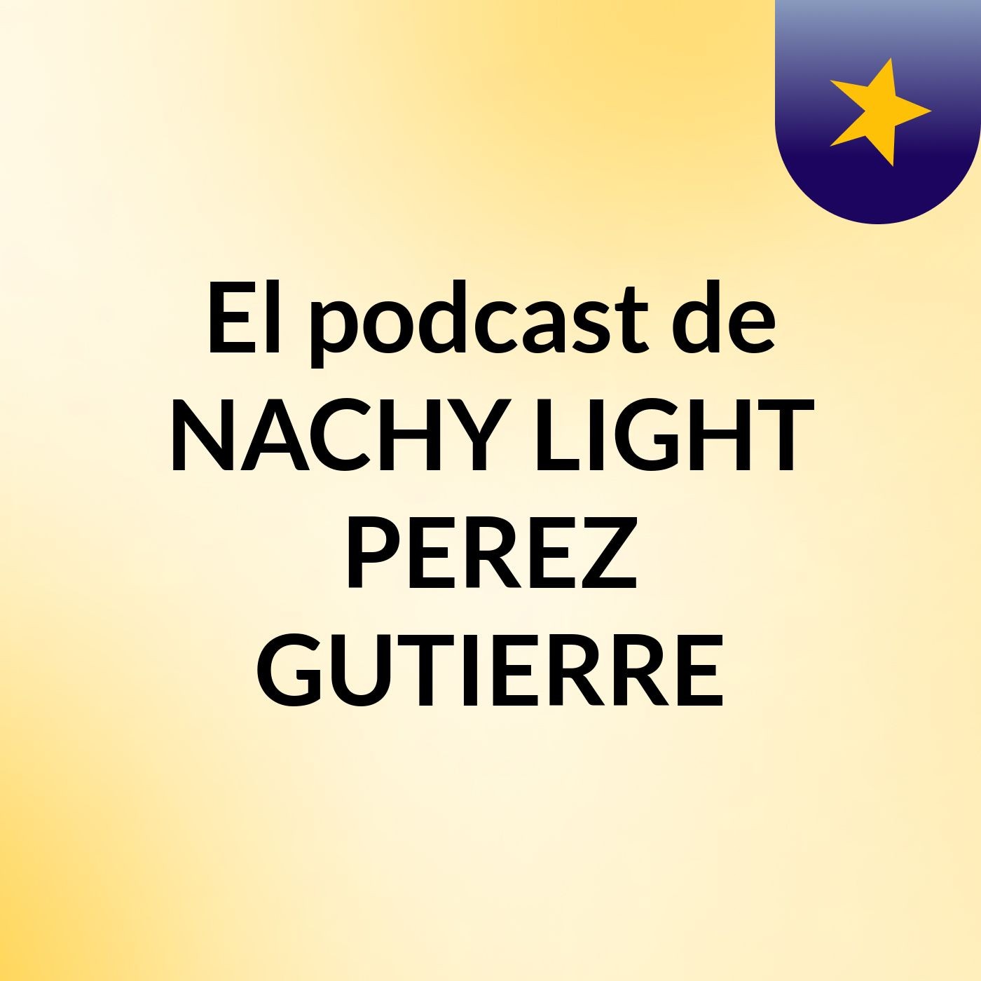El podcast de NACHY LIGHT PEREZ GUTIERRE