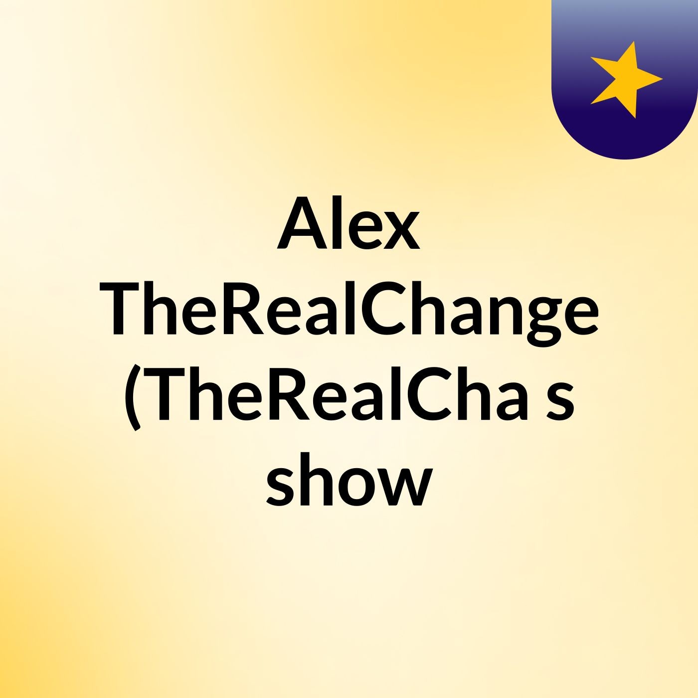 Alex TheRealChange (TheRealCha's show