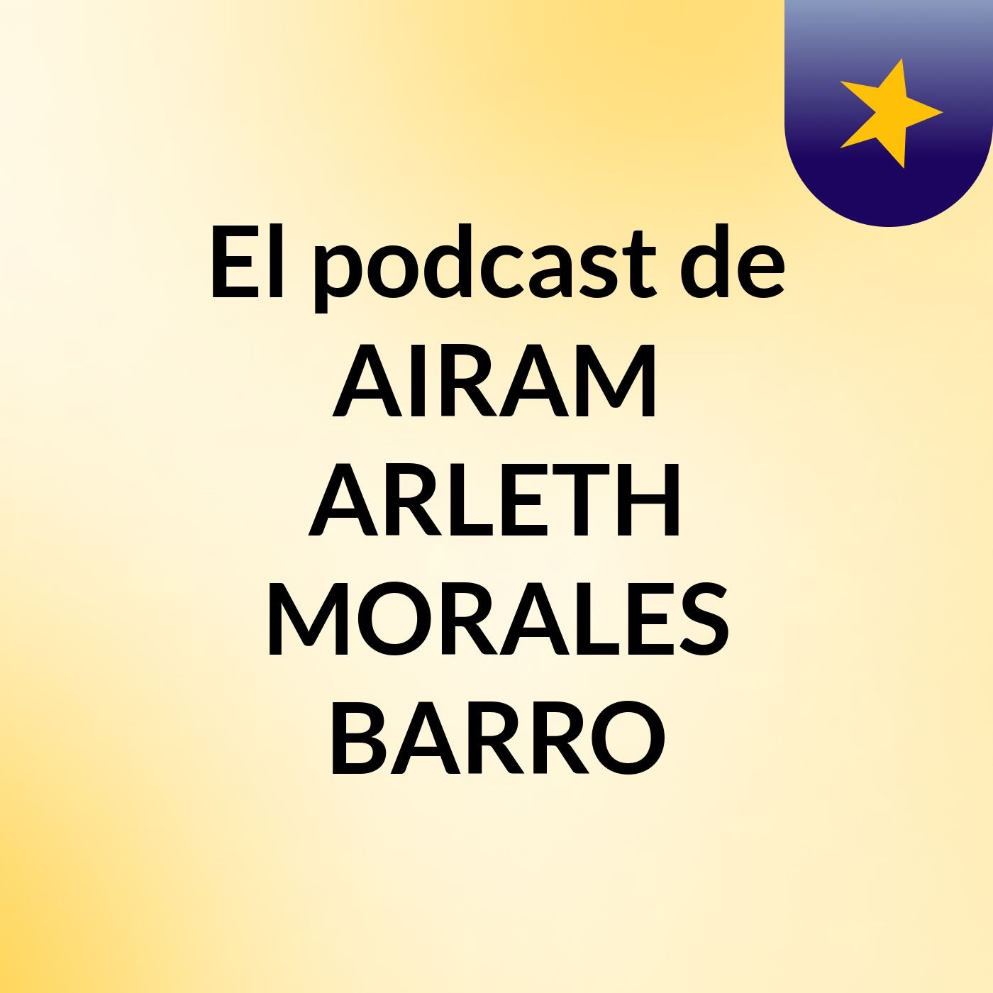 El podcast de AIRAM ARLETH MORALES BARRO podcast artwork