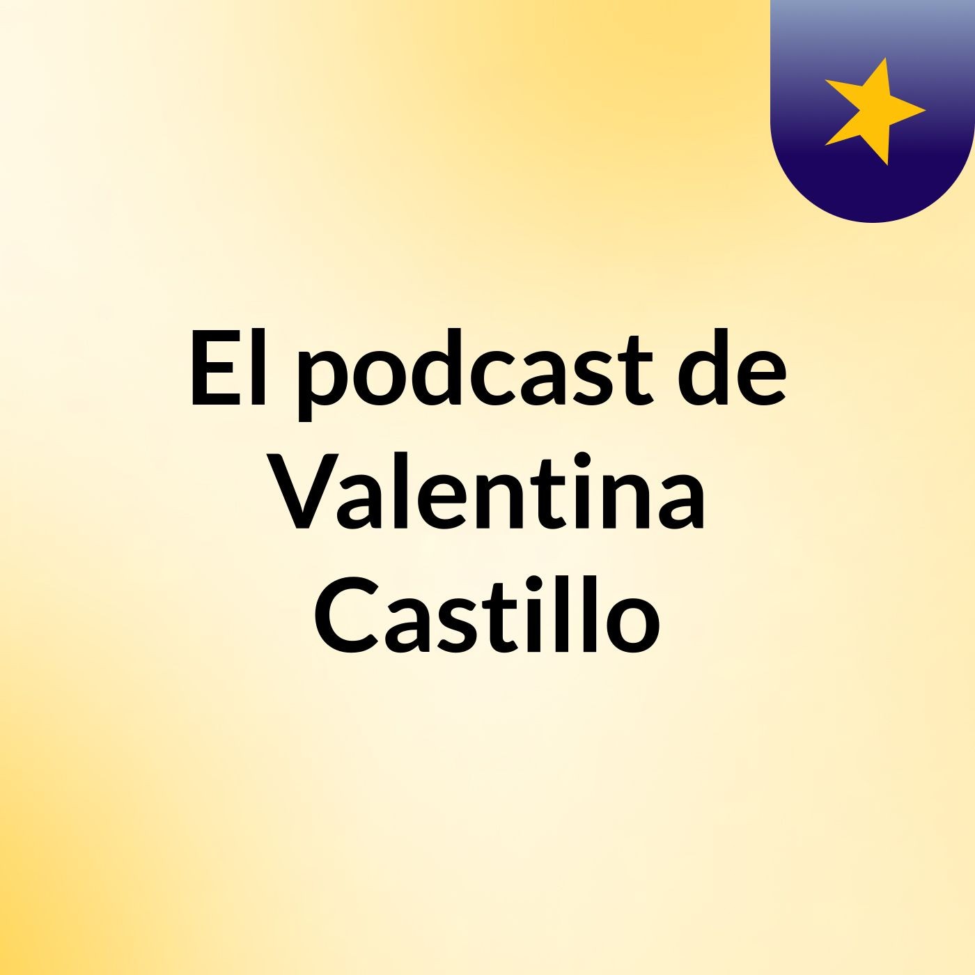El podcast de Valentina Castillo