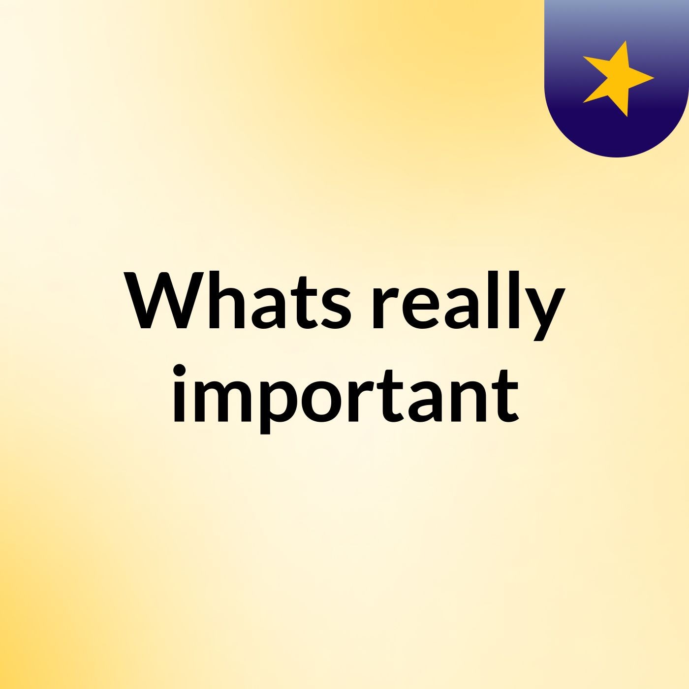 Whats really important