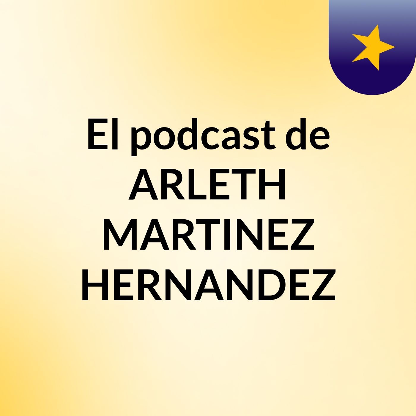 El podcast de ARLETH MARTINEZ HERNANDEZ podcast artwork