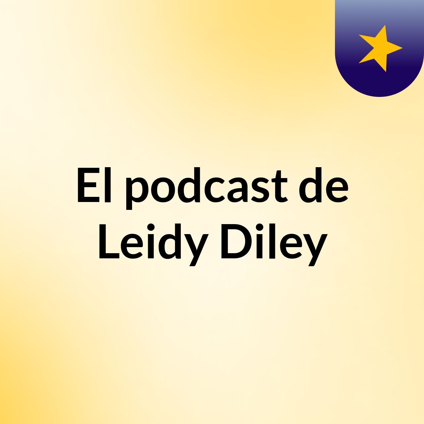 El podcast de Leidy Diley