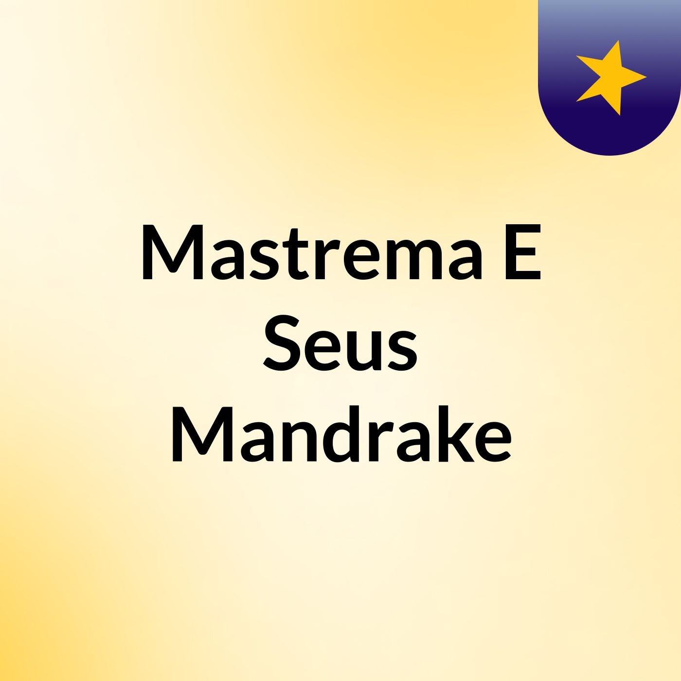 Mastrema E Seus Mandrake