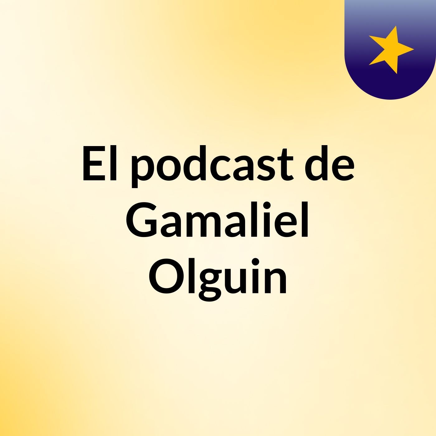 El podcast de Gamaliel Olguin