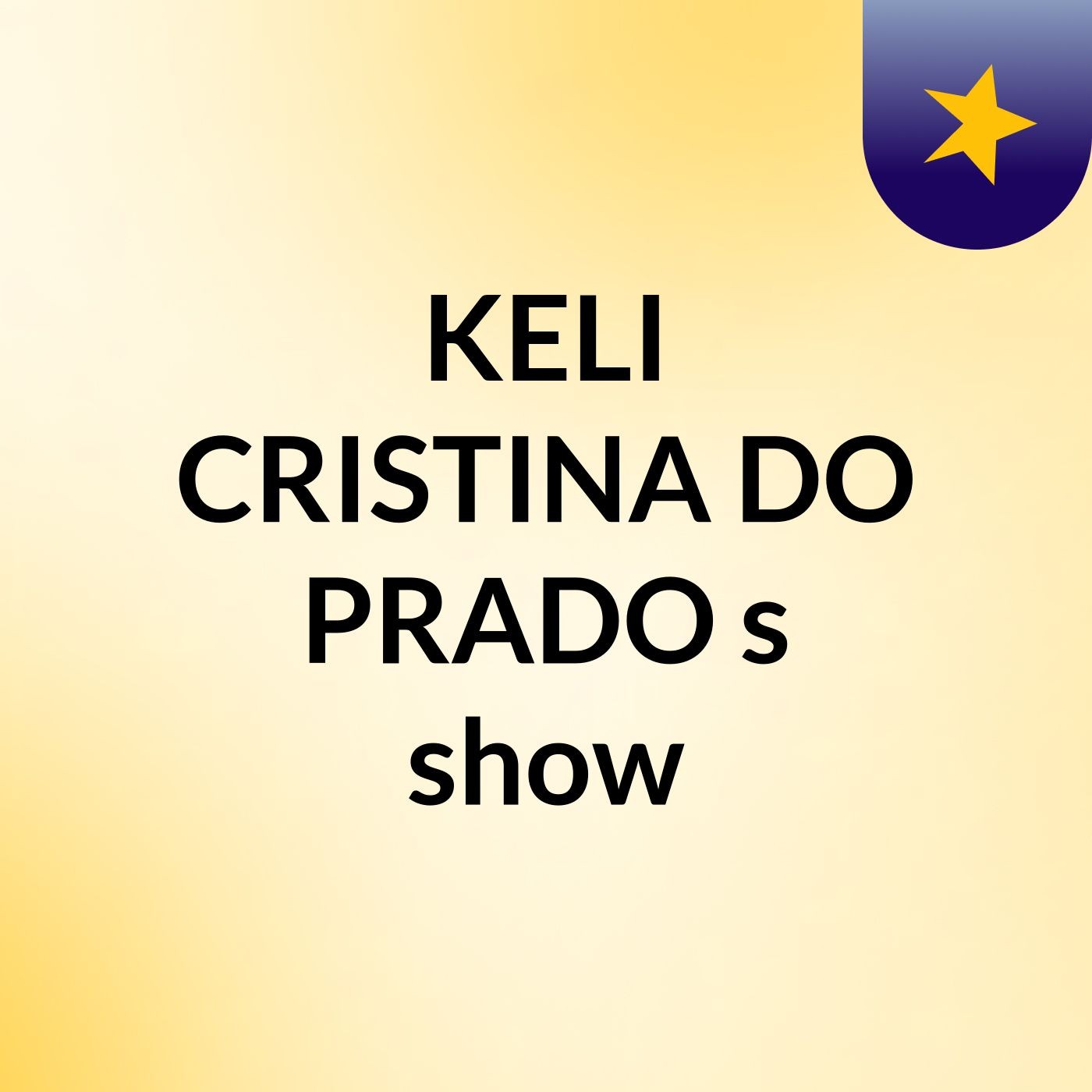 KELI CRISTINA DO PRADO's show