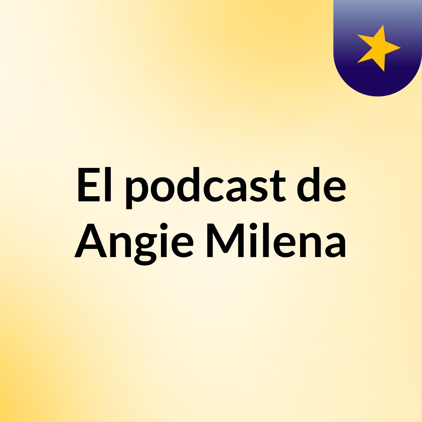 El podcast de Angie Milena podcast artwork