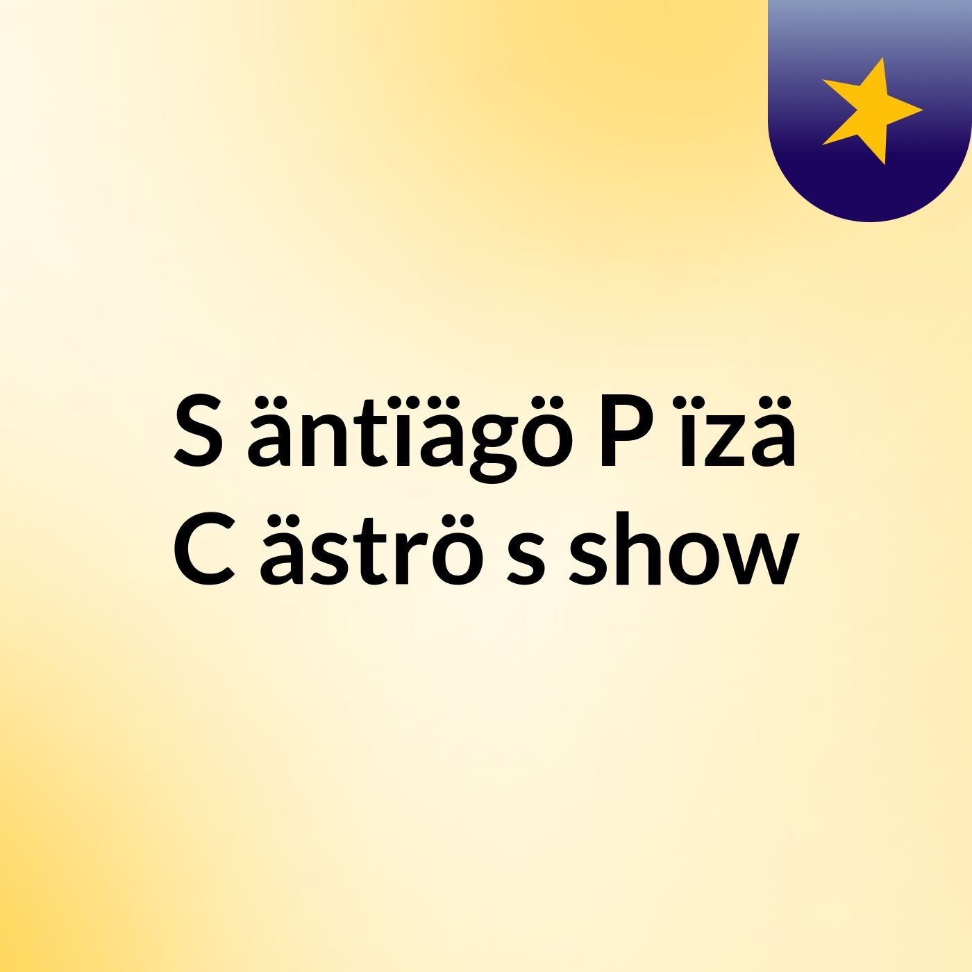 S'äntïägö P'ïzä C'äströ's show