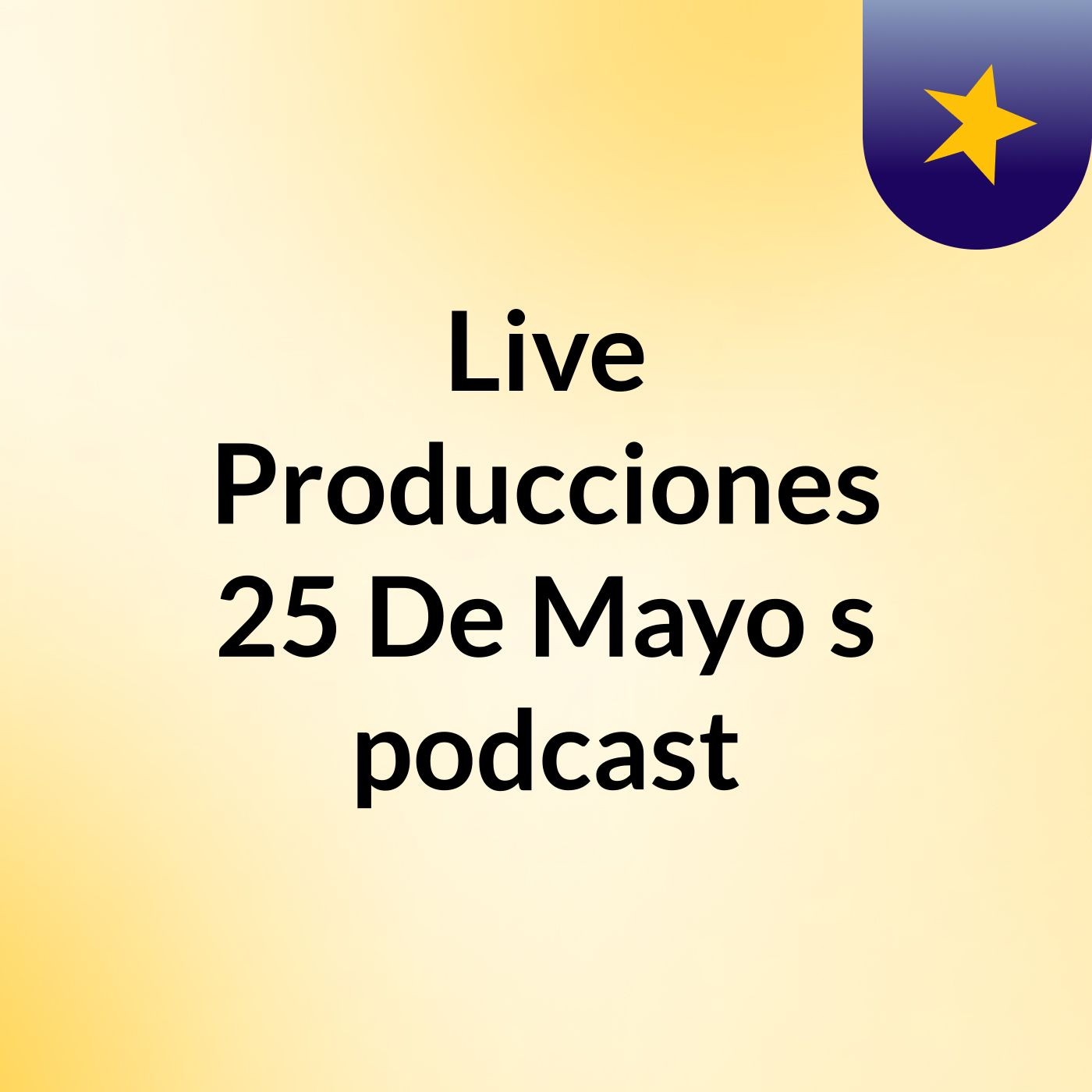 Live Producciones 25 De Mayo's podcast