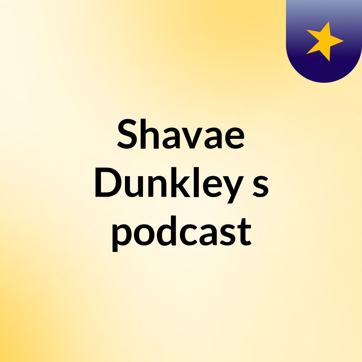 Shavae Dunkley's podcast