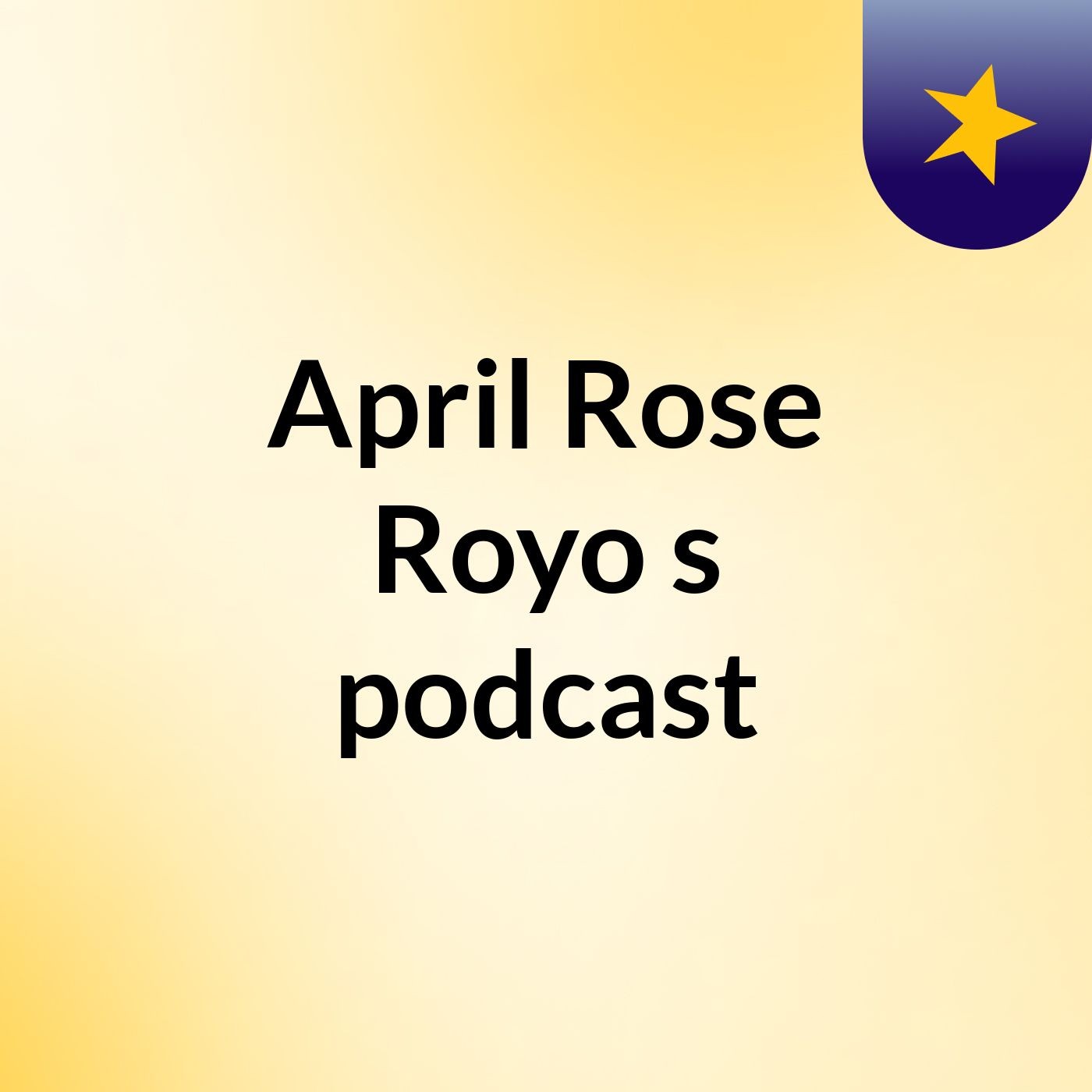 April Rose Royo's podcast