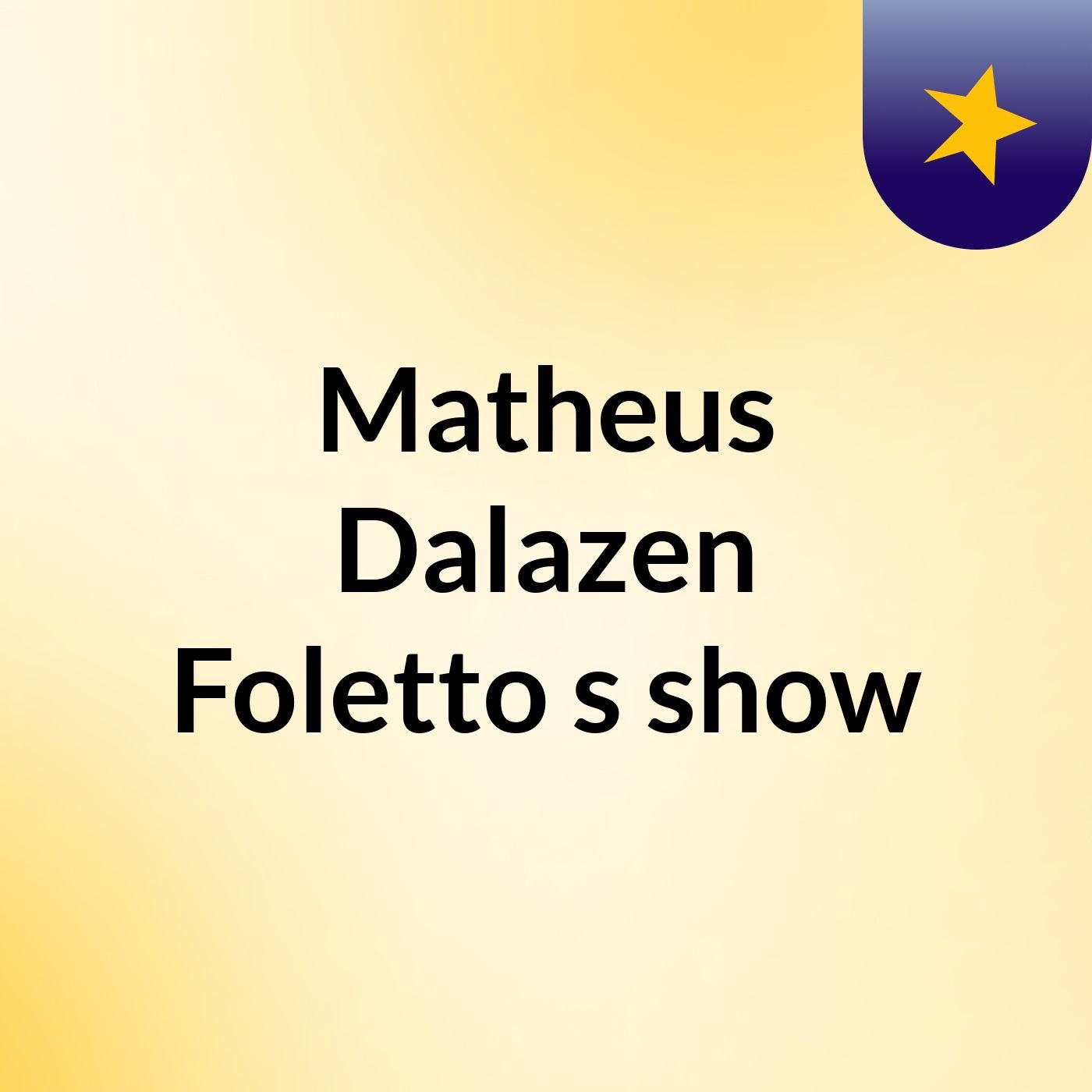 Episode 2 - Matheus Dalazen Foletto's show